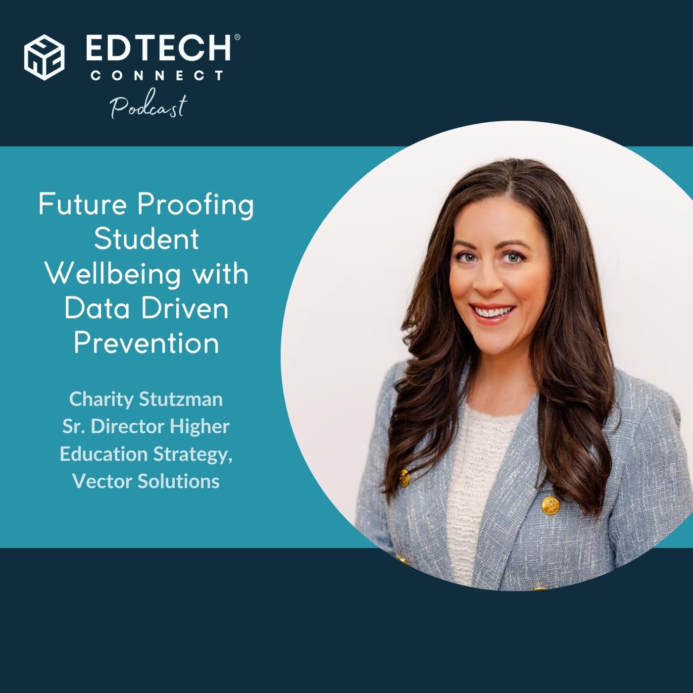 Ep. 74 - Charity Stutzman: Future Proofing Student Wellbeing with Data Driven Prevention