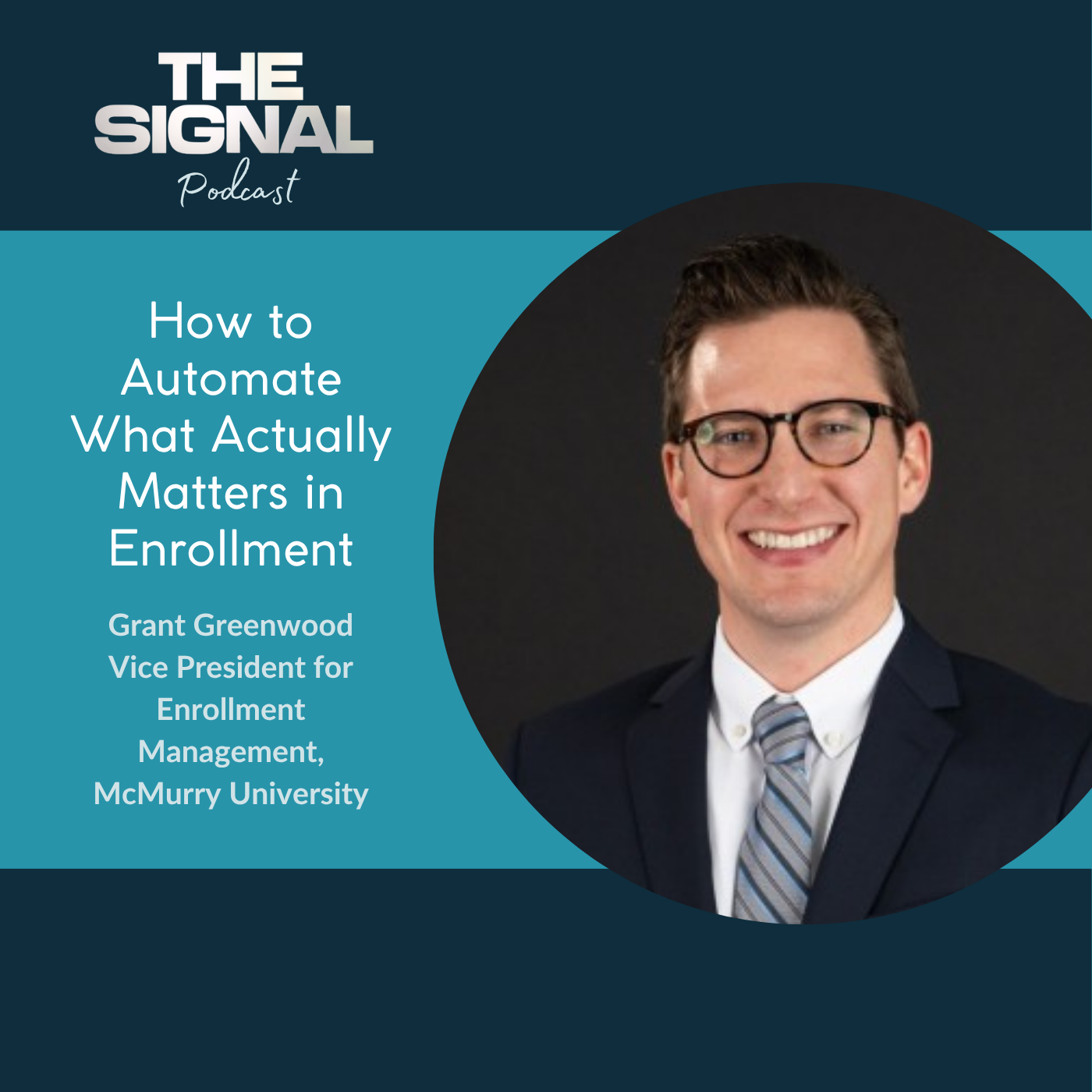Ep. 87 - Grant Greenwood: How to Automate What Actually Matters in Enrollment — The Signal (formerly the EdTech Connect Podcast) cover