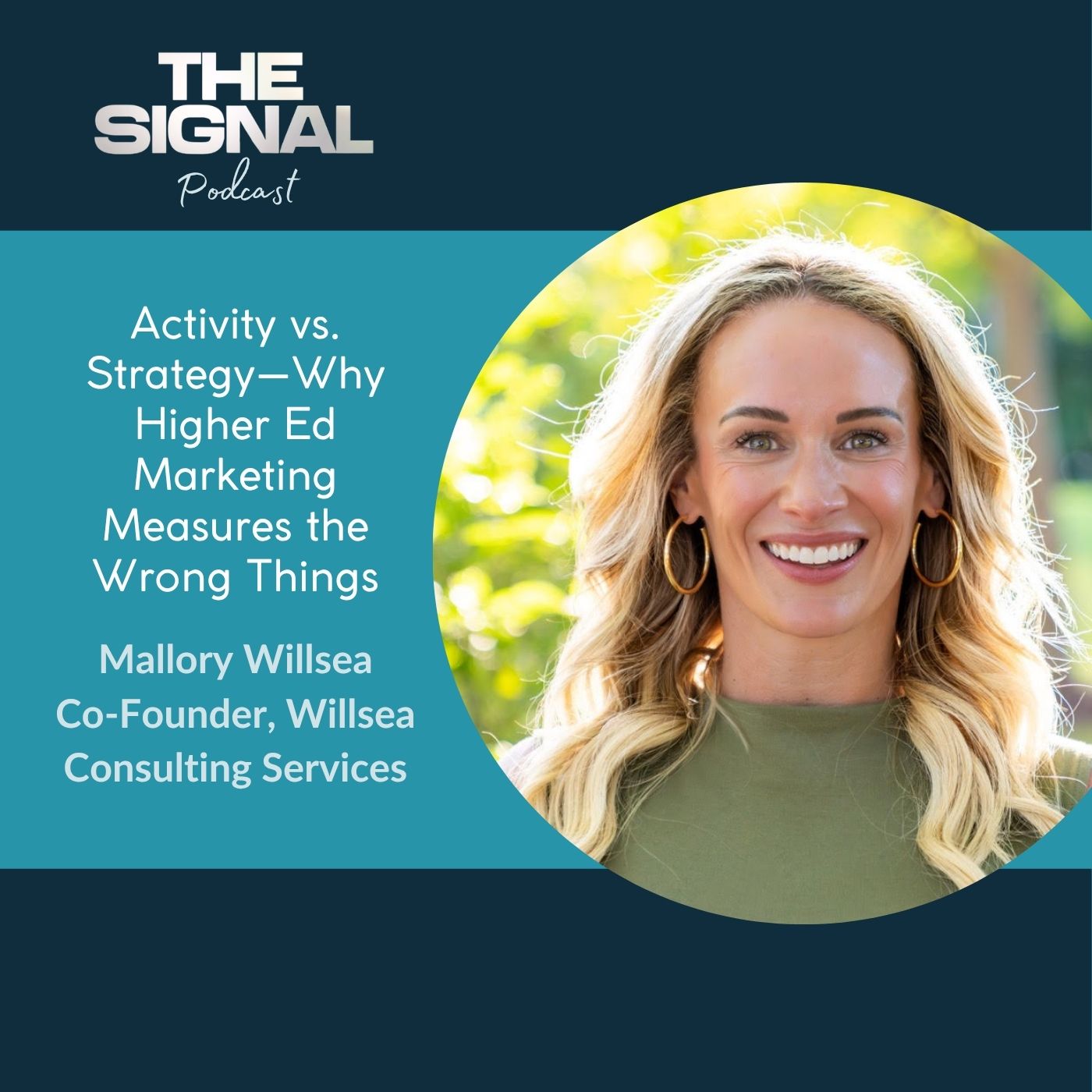 Ep. 91 - Mallory Willsea: Activity vs. Strategy—Why Higher Ed Marketing Measures the Wrong Things — The Signal (formerly the EdTech Connect Podcast) cover