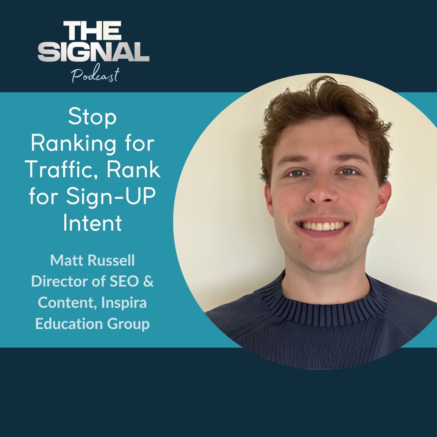 Ep. 111 - Matt Russell: Stop Ranking for Traffic, Rank for Sign-UP Intent