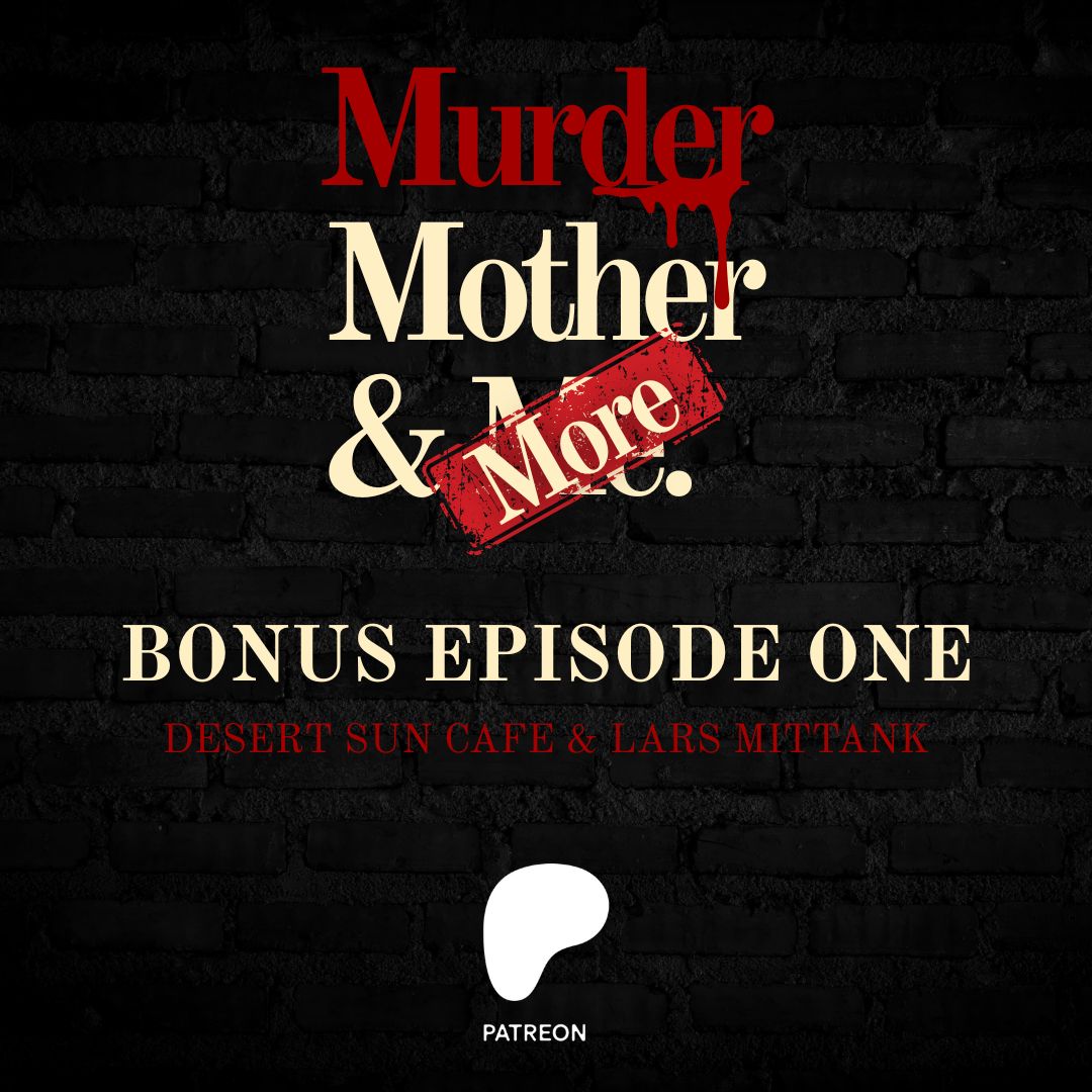 BONUS EPISODE ONE - Murder, Mother & More on Patreon