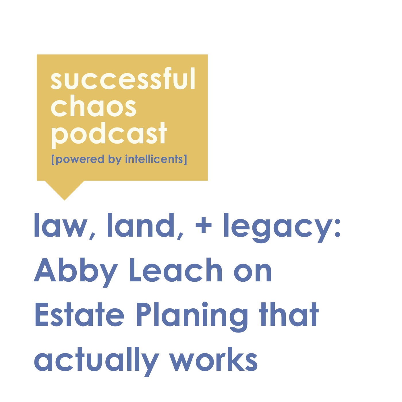 Episode 6: Law, Land & Legacy: Abby Leach on Estate Planning That Actually Works