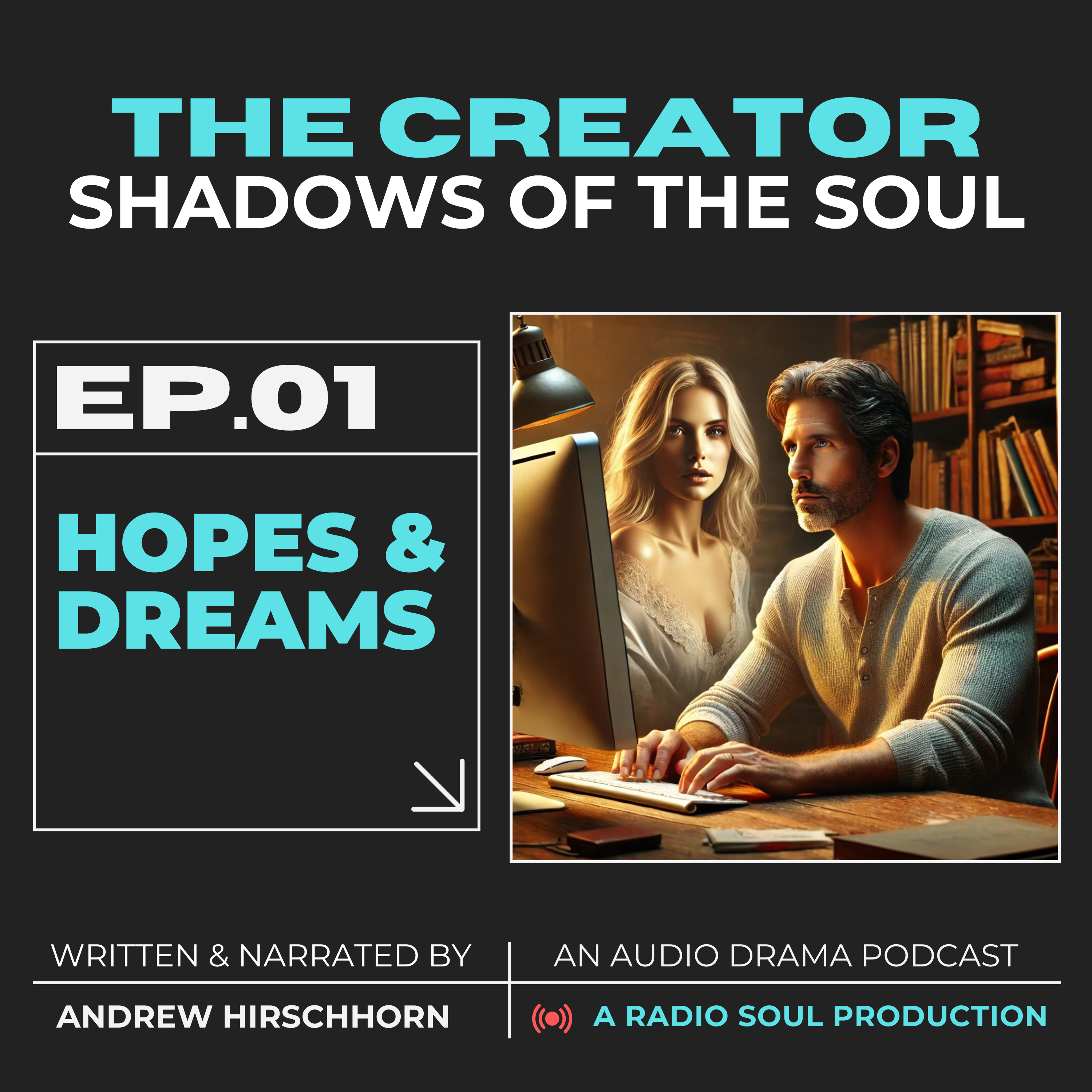 Eps 1:Hopes & Dreams: Aspirations of a Creator