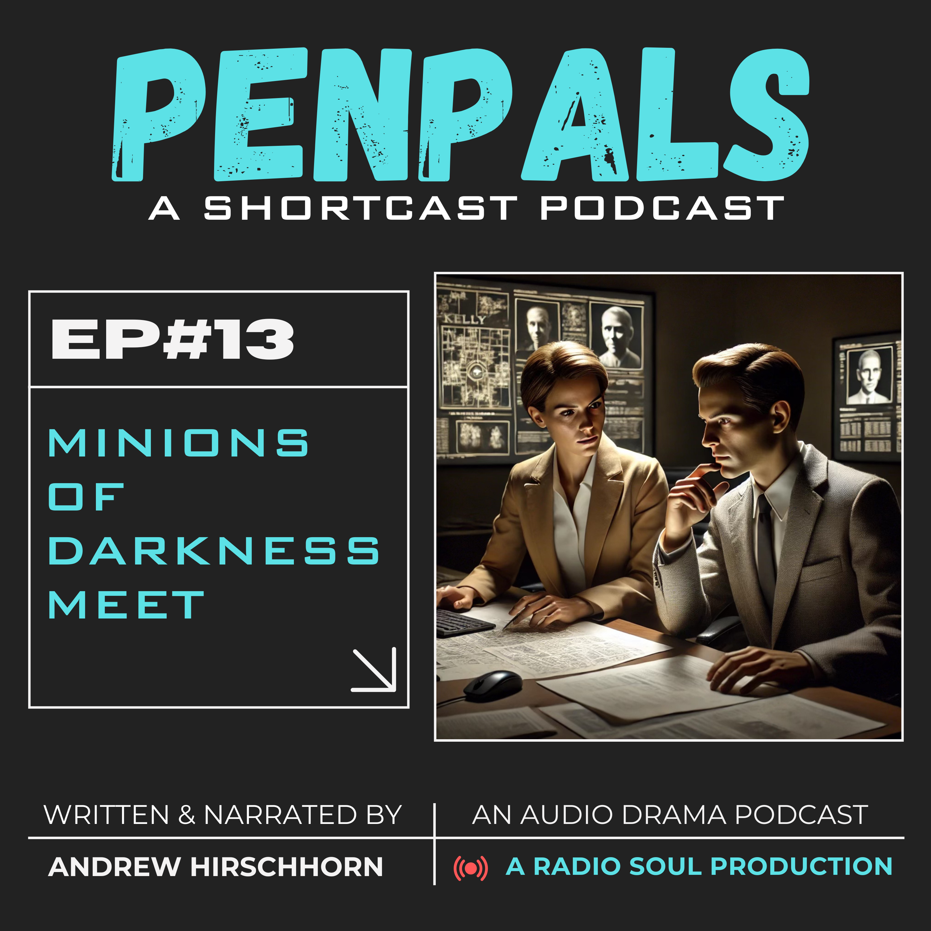 Ep. 13: Minions of Darkness Meet: Conspiring to Derail Kelly’s alliance with Josh and the Vatican