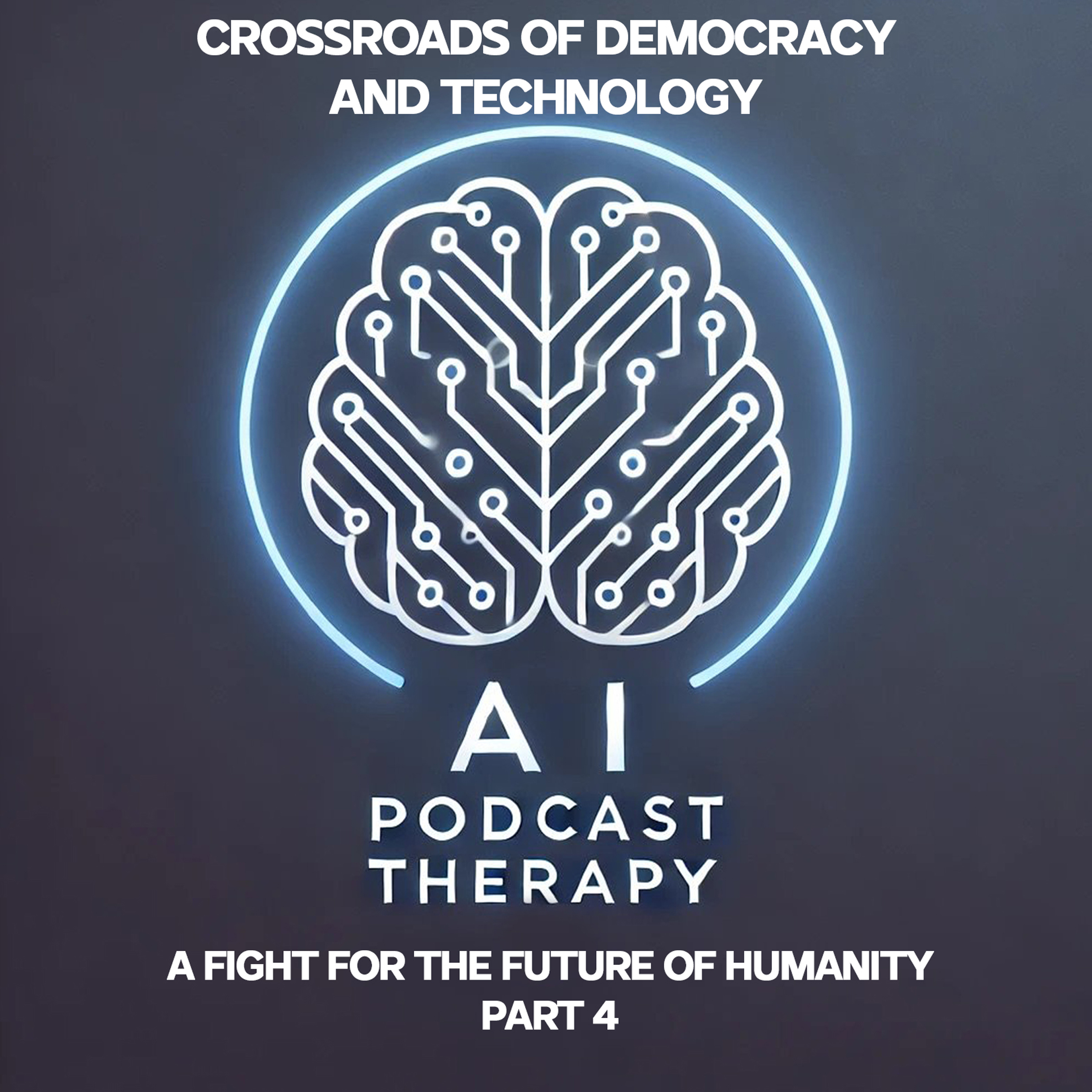 Crossroads of Democracy and Technology: A Fight for the Future of Humanity | Part 4