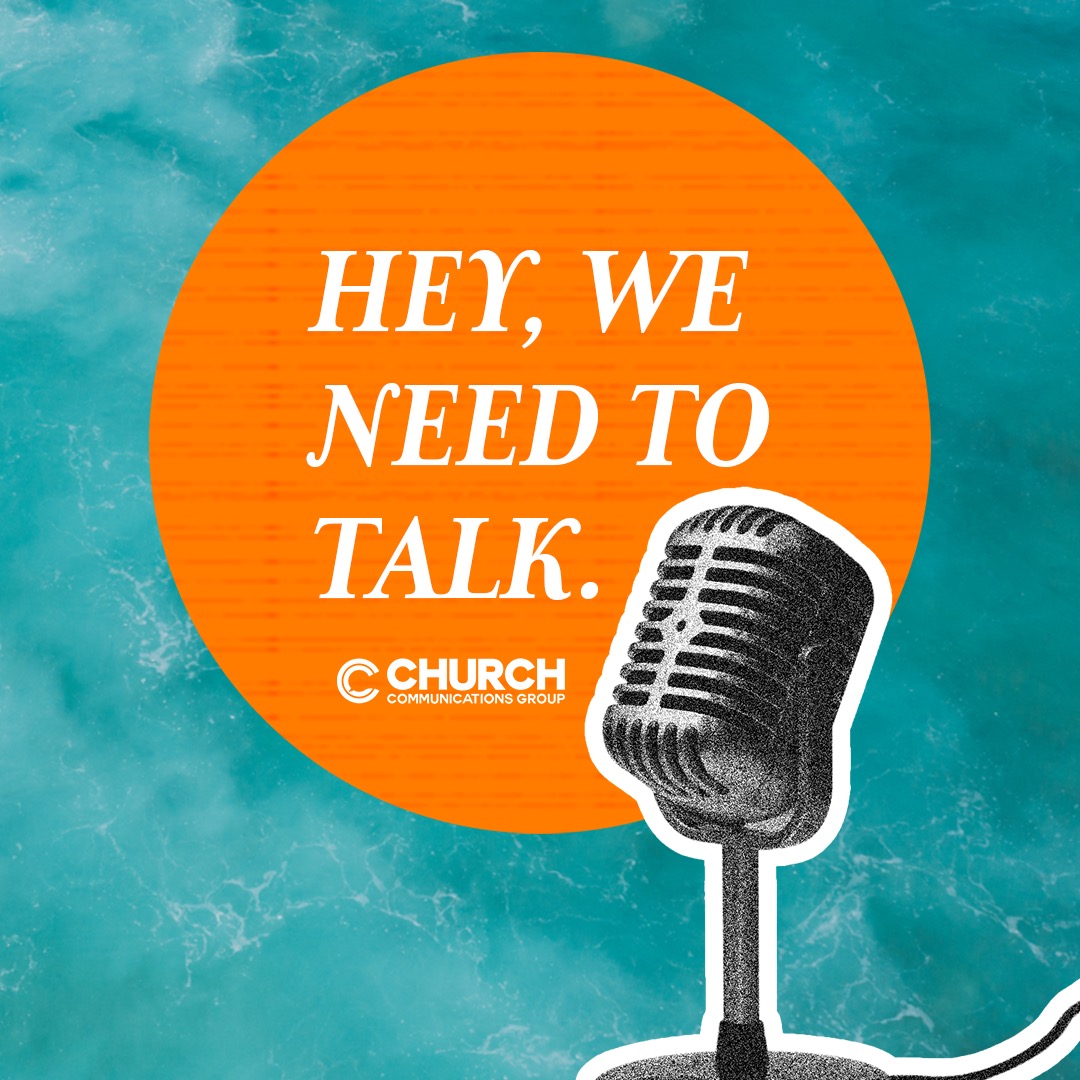 "Hey, We Need to Talk...Introducing the New Church Communications Podcast" with Kim Tarlton & Zac Bernauer