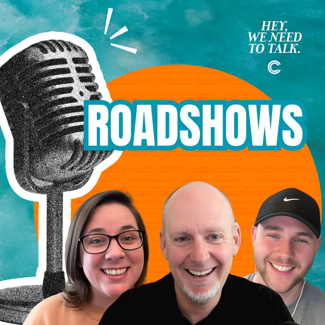 Hey, We Need To Talk... Roadshows