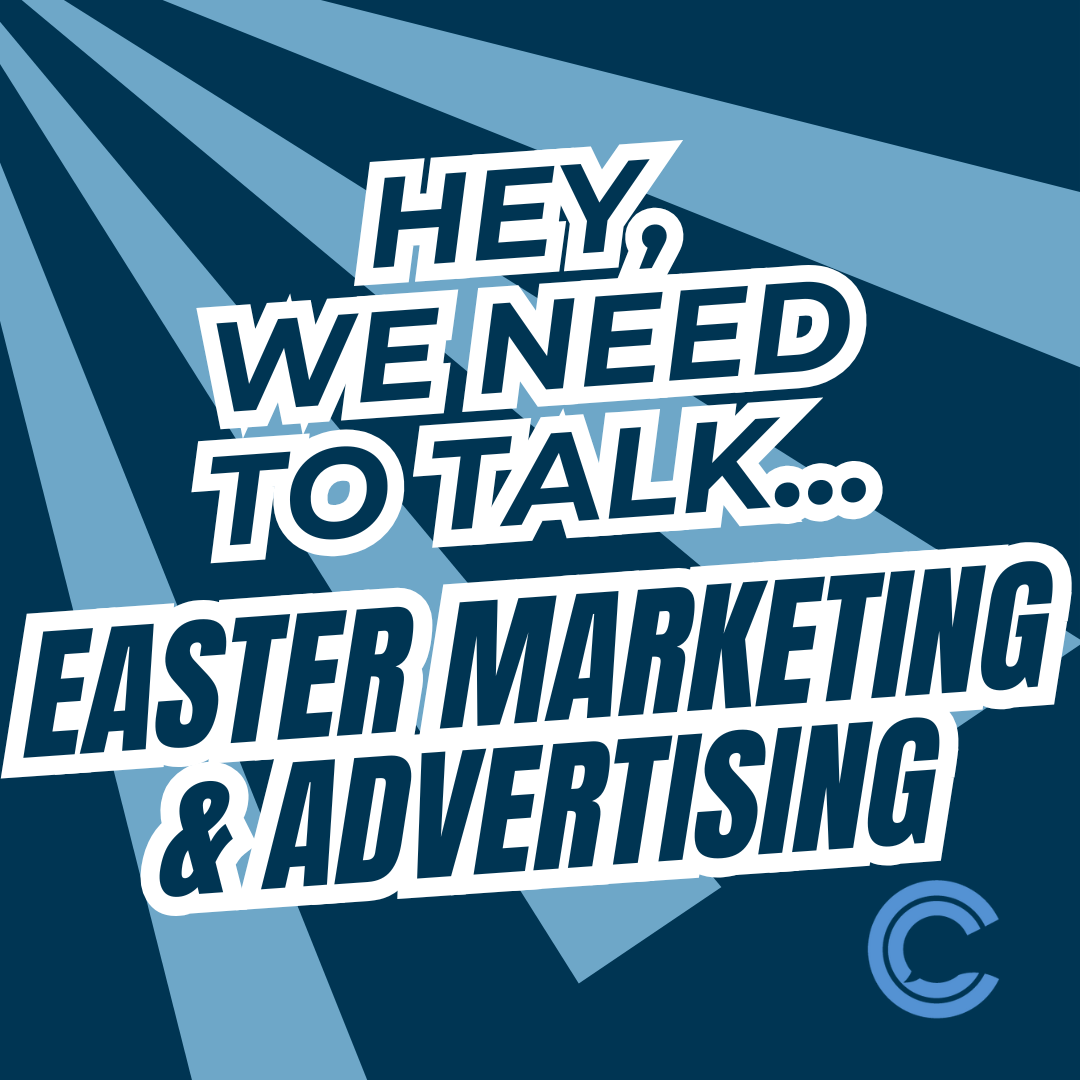 Hey, We Need To Talk... Easter Marketing & Advertising