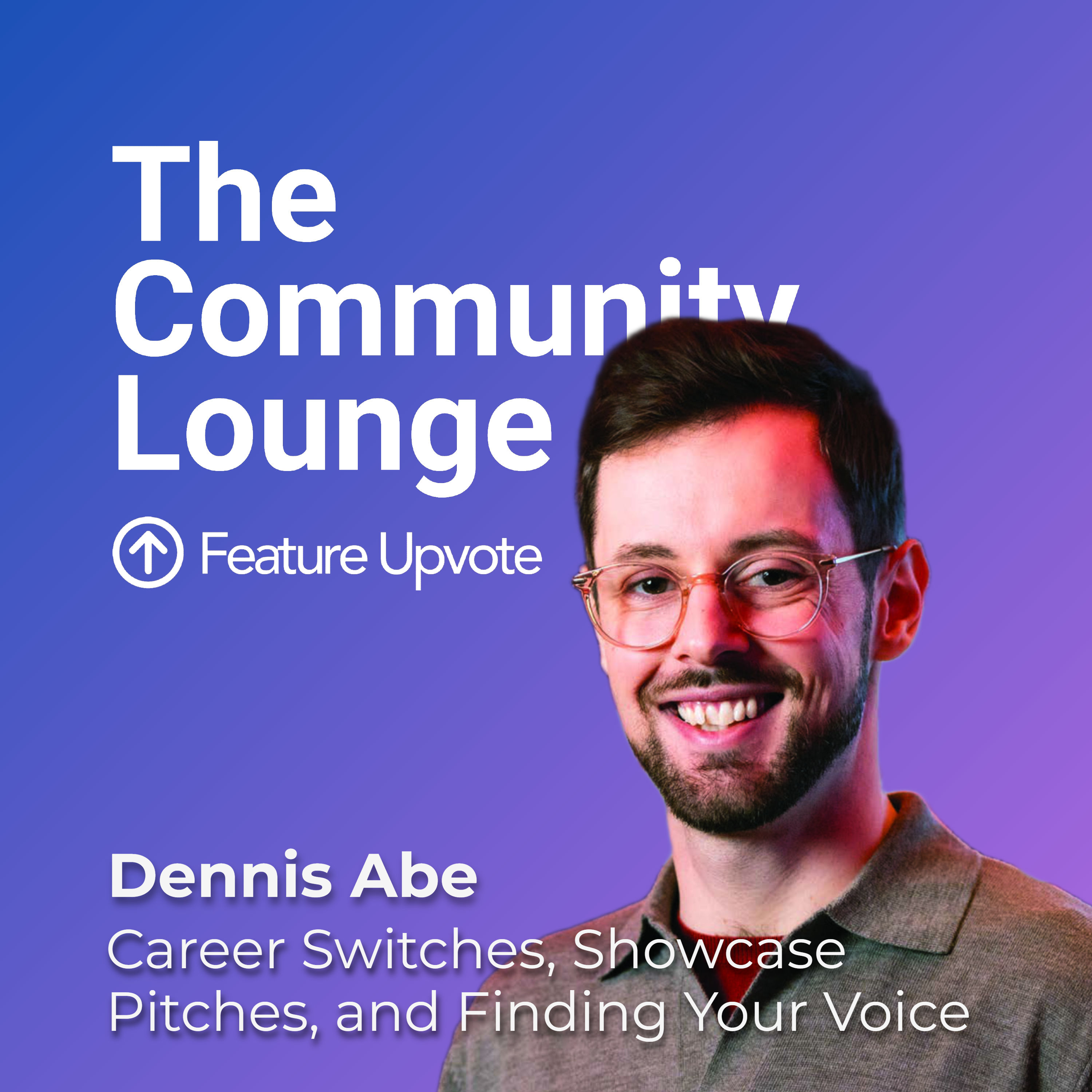 Career Switches, Showcase Pitches, and Finding Your Voice with Dennis Abe