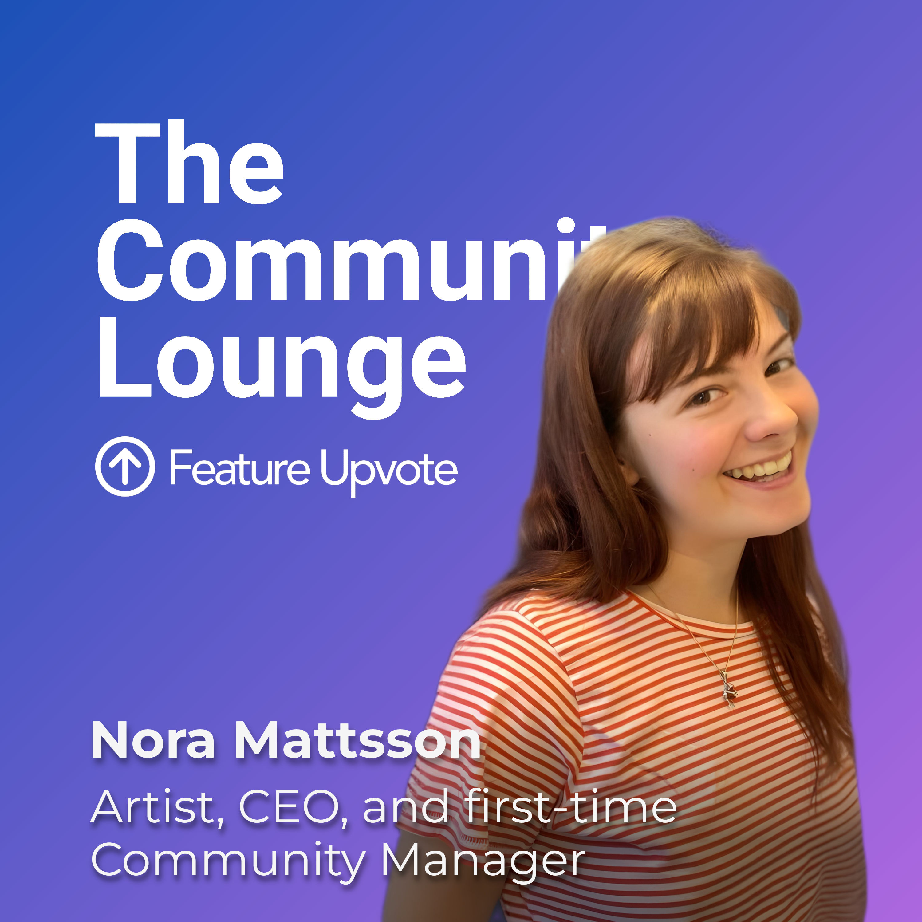 Artist, CEO, and first-time Community Manager with Nora Mattsson