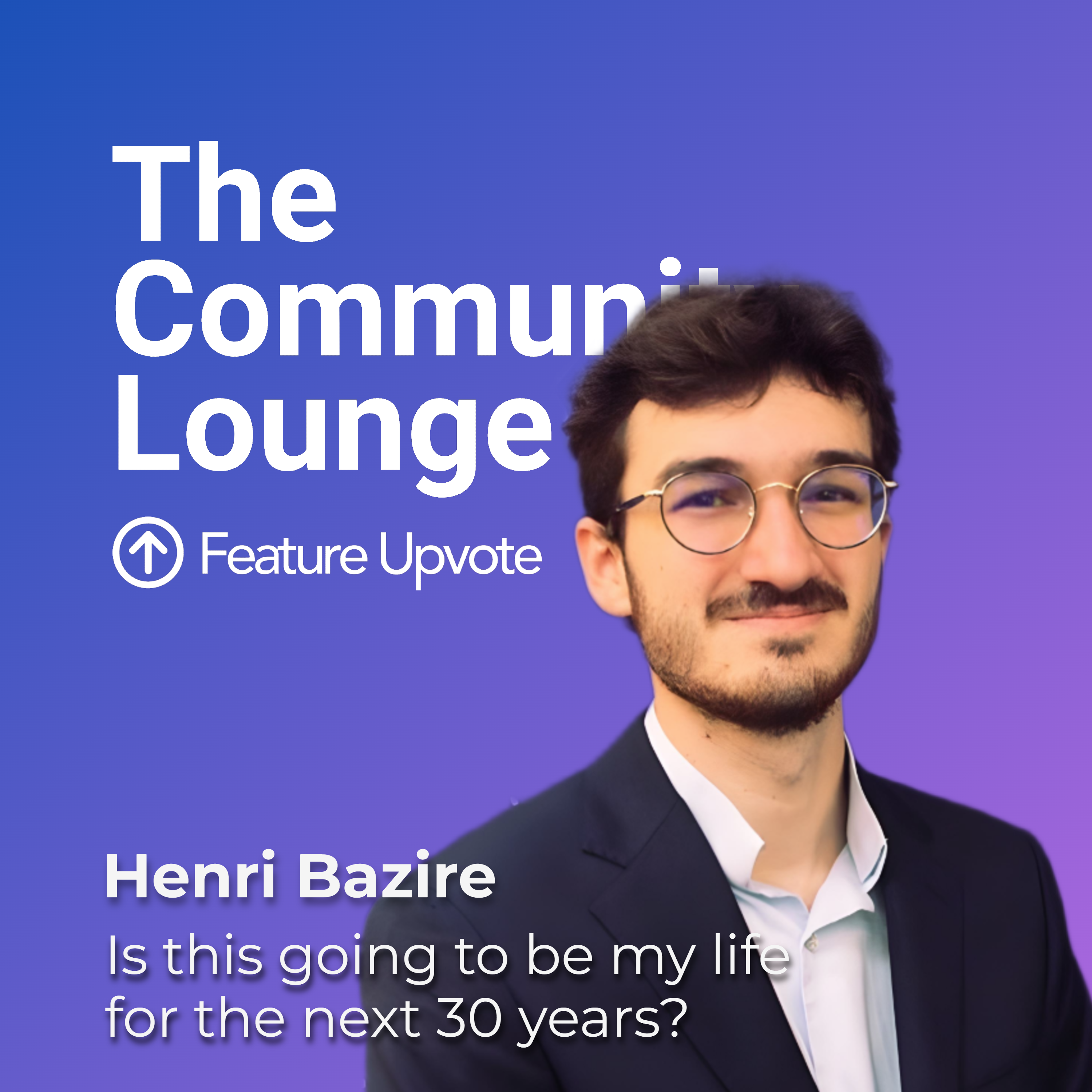 “Is this going to be my life for the next 30 years?” with Henri Bazire