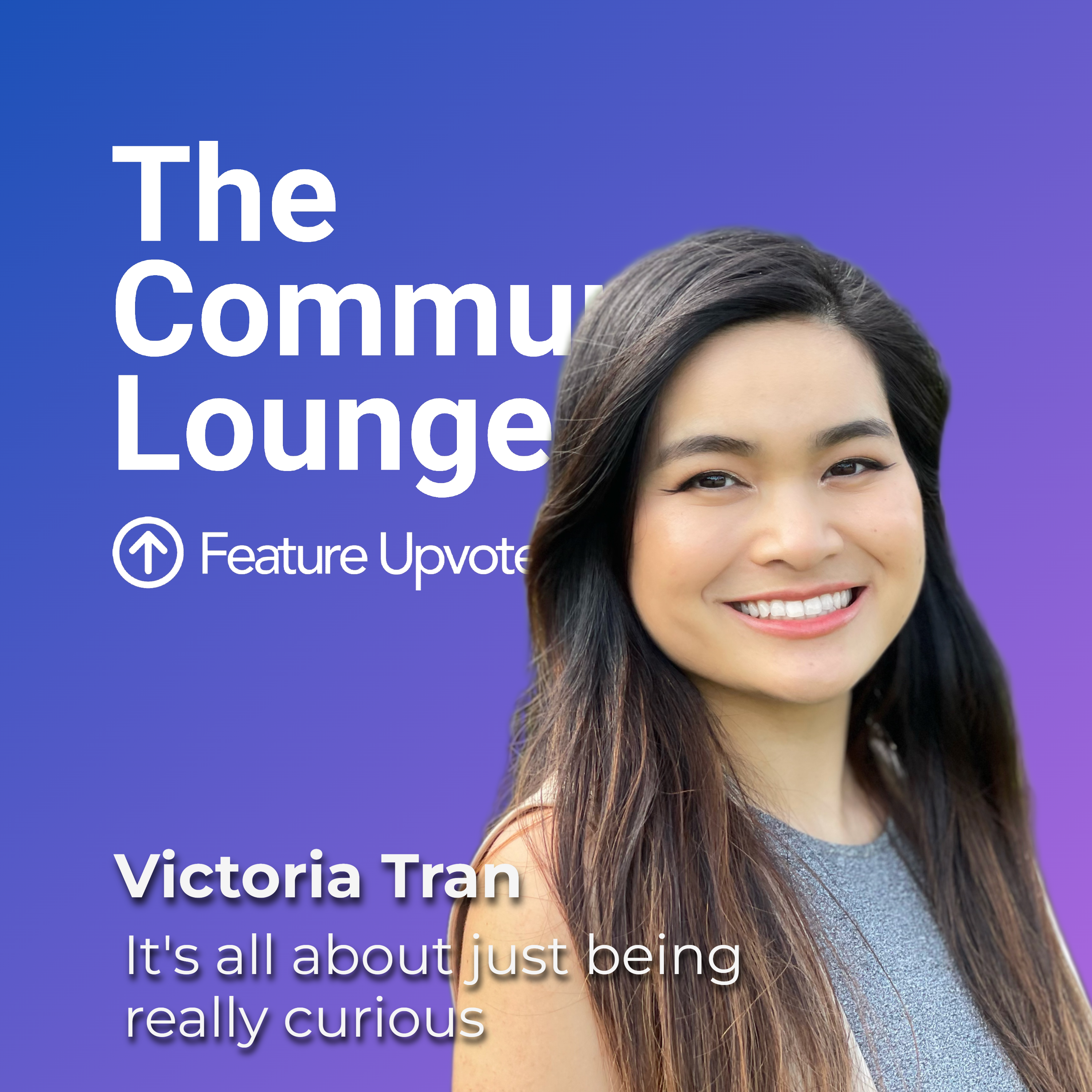 "It's all about just being really curious" with Victoria Tran