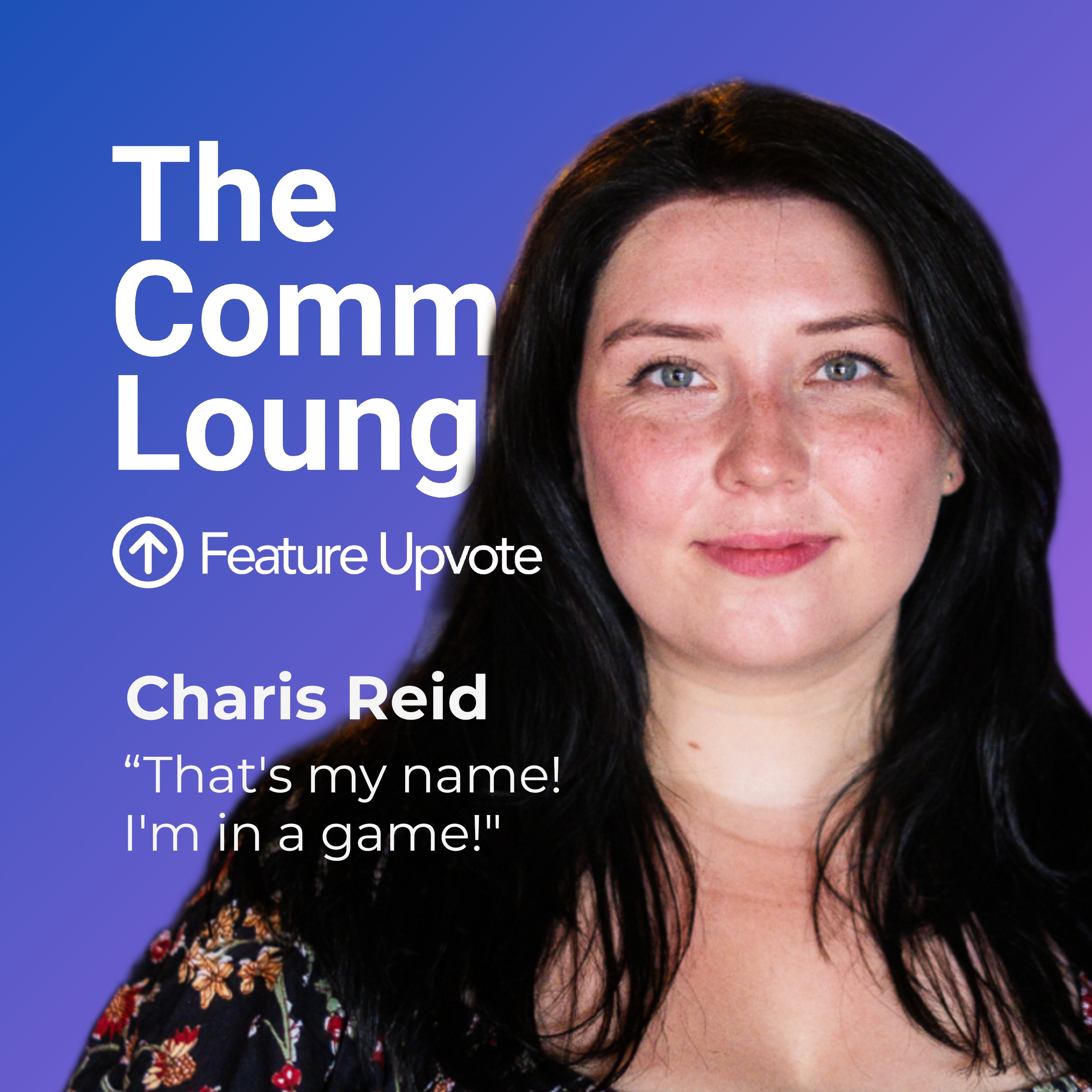 “That's my name! I'm in a game!” ft. Community Manager Charis Reid