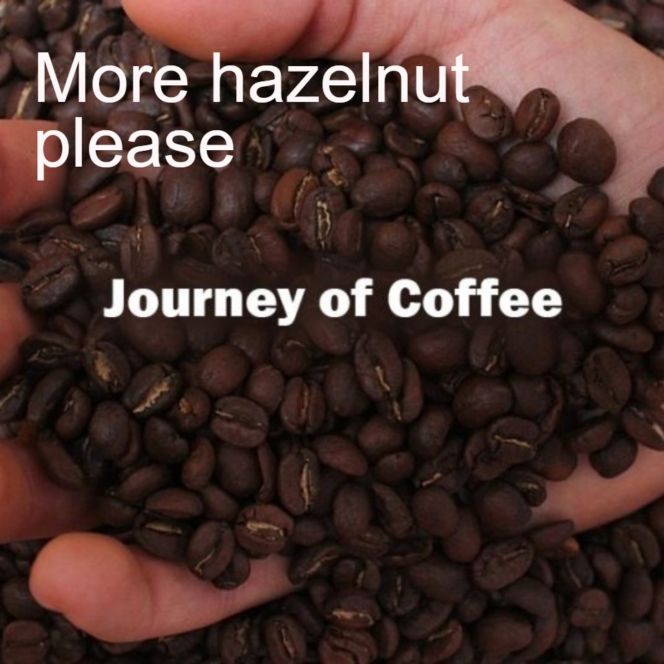 More hazelnut please