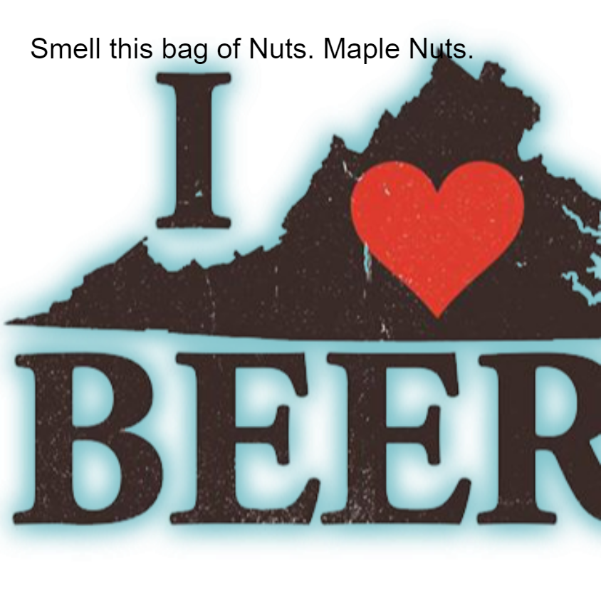 Smell this bag of Nuts. Maple Nuts.