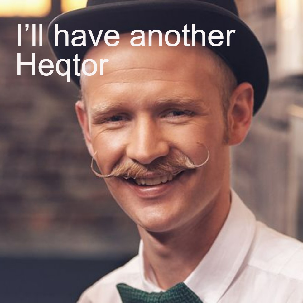 I’ll have another Heqtor