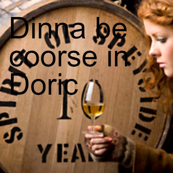 Dinna be coorse in Doric