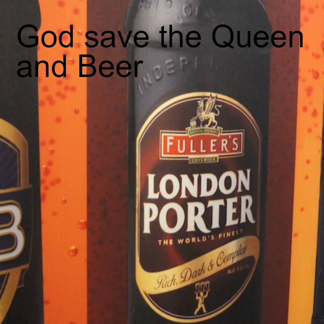 God save the Queen and Beer