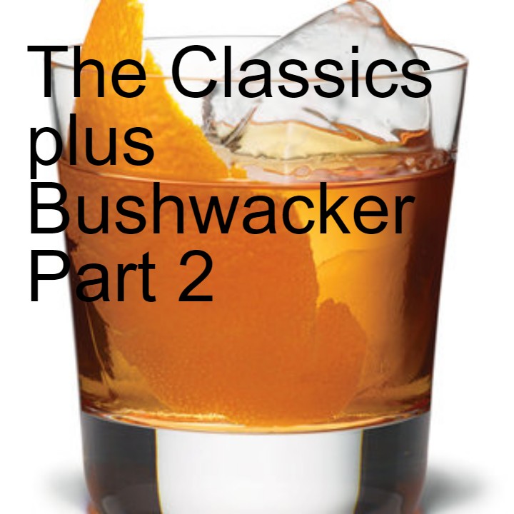 The Classics plus Bushwacker Part 2