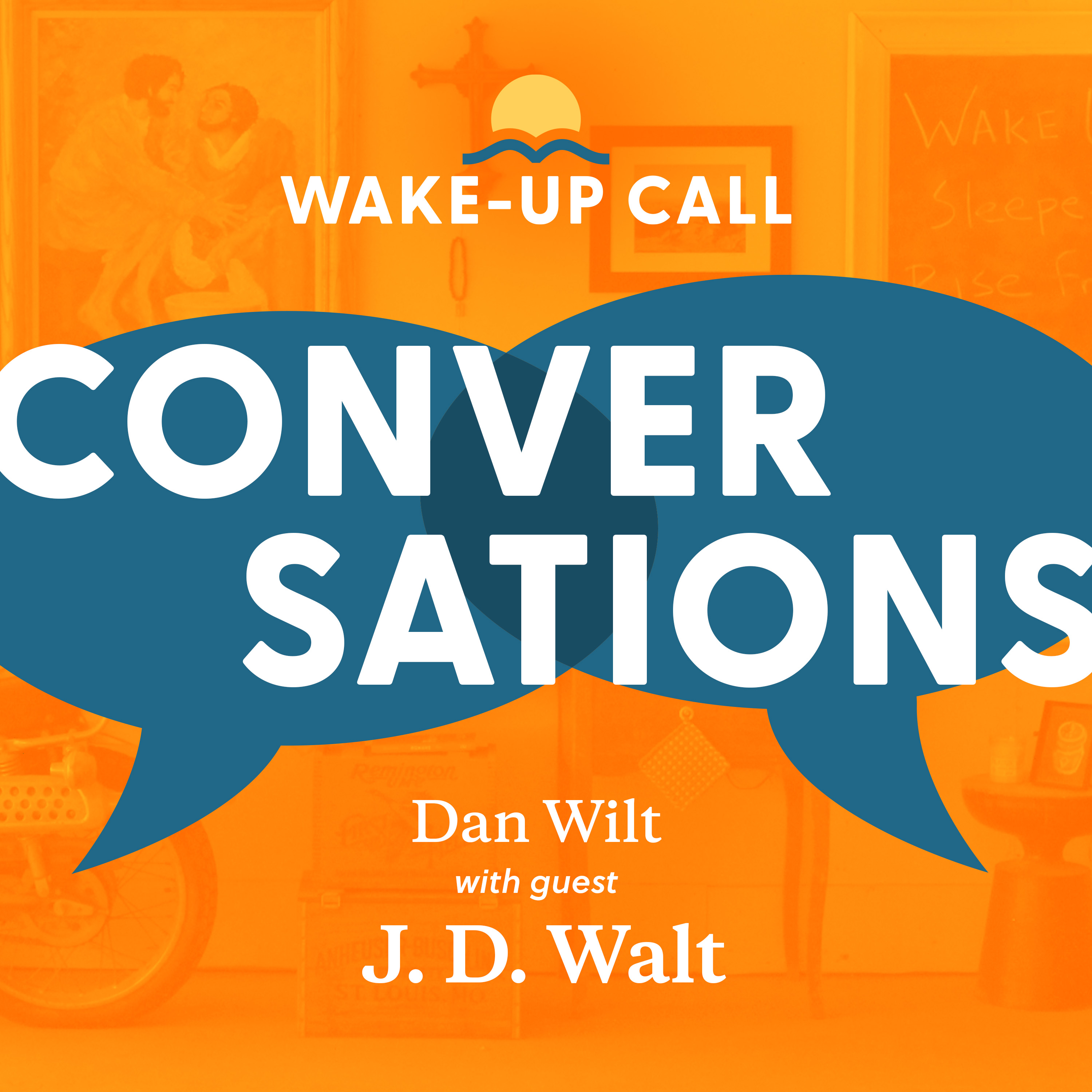 What is Jesus Asking Us in Lent? - J. D. Walt & Dan Wilt | Wake-Up Call Conversations