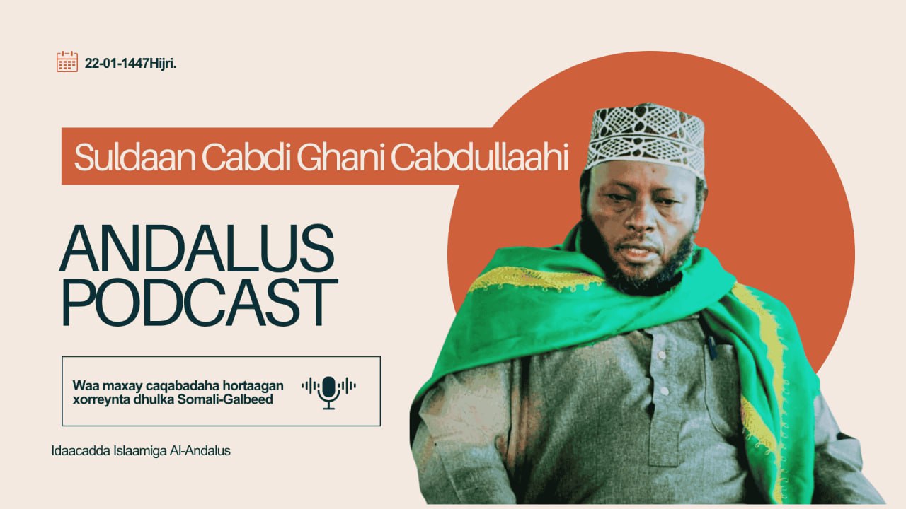 ANDALUS PODCAST XALAQADII 31-AAD: Waa maxay caqabadaha hortaagan xorreynta dhulka Somali-Galbeed, Dhageyso Suldaan Cabdi-Qani Cabdullaahi