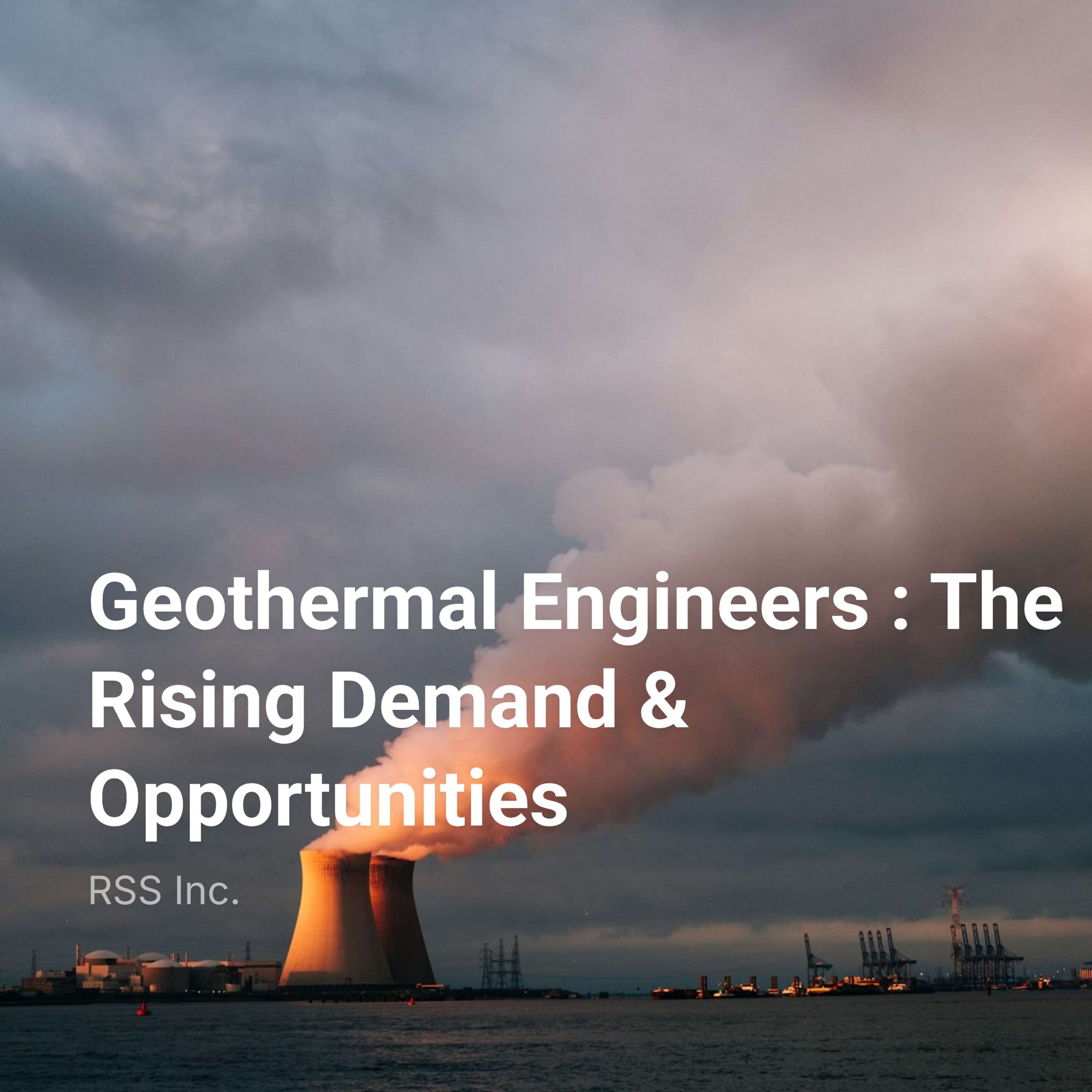 Geothermal Engineers : The Rising Demand & Opportunities