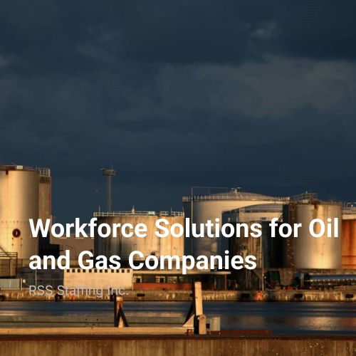 Workforce Solutions for Oil and Gas Companies