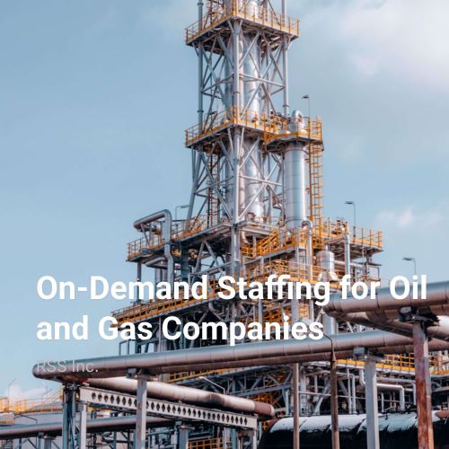 On-Demand Staffing for Oil and Gas Companies