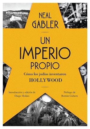 "Un imperio propio. Cómo los judíos inventaron Hollywood" de Neal Gabler, con Diego Moldes