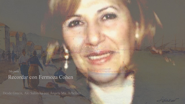 Recordando la vida en Salónica (2ª parte), con Fermoza Cohen