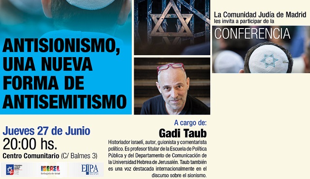 Antisionismo: una nueva forma de antisemitismo, con Gadi Taub (CJM, Madrid, 27/6/2019)