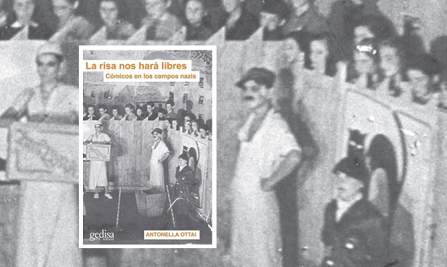 "La risa nos hará libres. Cómicos en los campos nazis" de Antonella Ottai