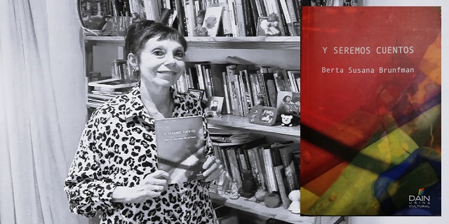 «Y seremos cuentos», de Berta Susana Brunfman