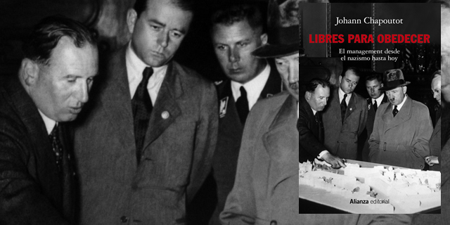 “Libres para obedecer: el management desde al nazismo hasta hoy”, de Johann Chapoutot