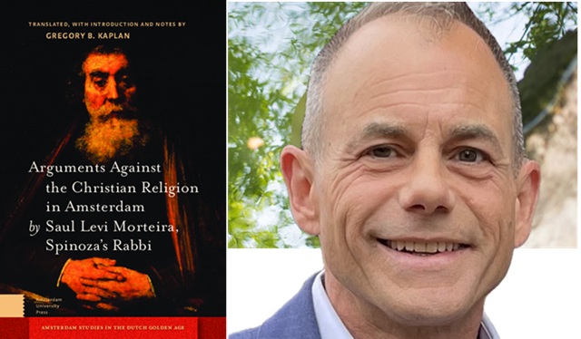 "Arguments Against the Christian Religion in Amsterdam by Saul Levi Morteira, Spinoza's Rabbi", por Gregory Kaplan