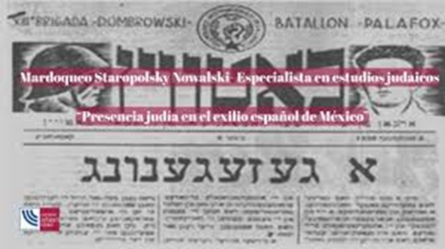 La presencia judía en el exilio español de México, con Mardoqueo Starapolsky Nowalski