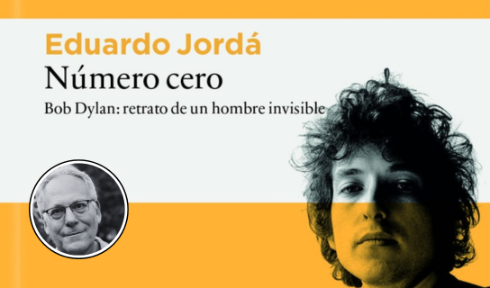 "Número cero: Bob Dylan. Retrato de un hombre invisible", con su autor Eduardo Jordá