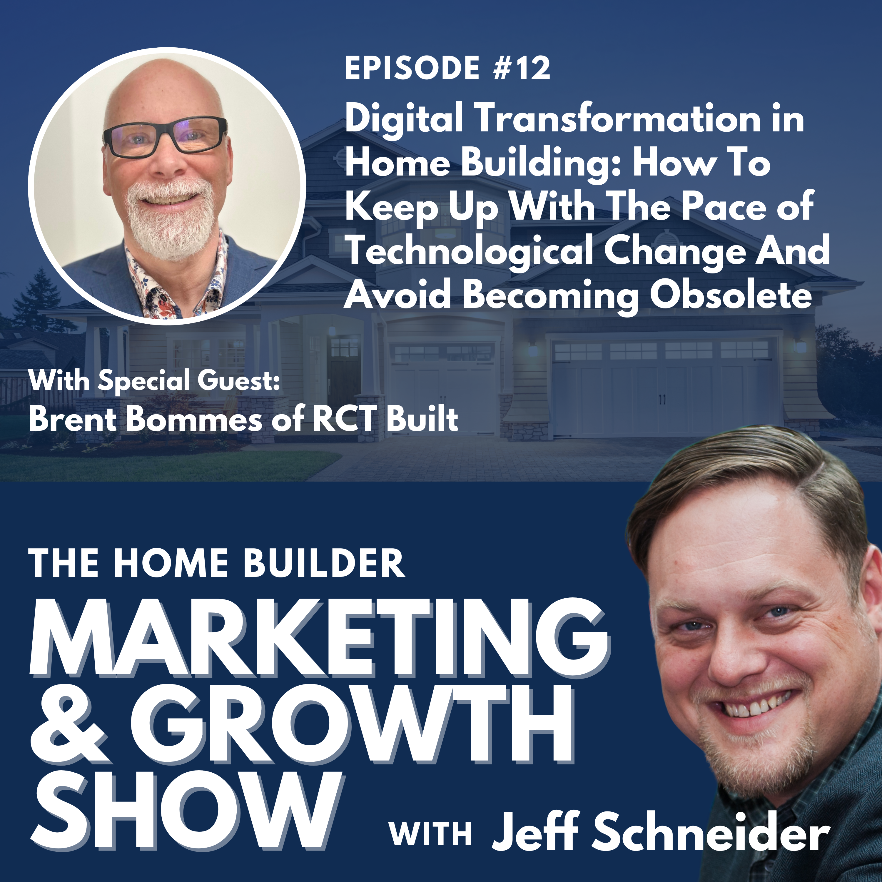 Digital Transformation in Home Building: How To Keep Up With The Pace of Technological Change And Avoid Becoming Obsolete In The Digital Age | Brent Bommes | #012