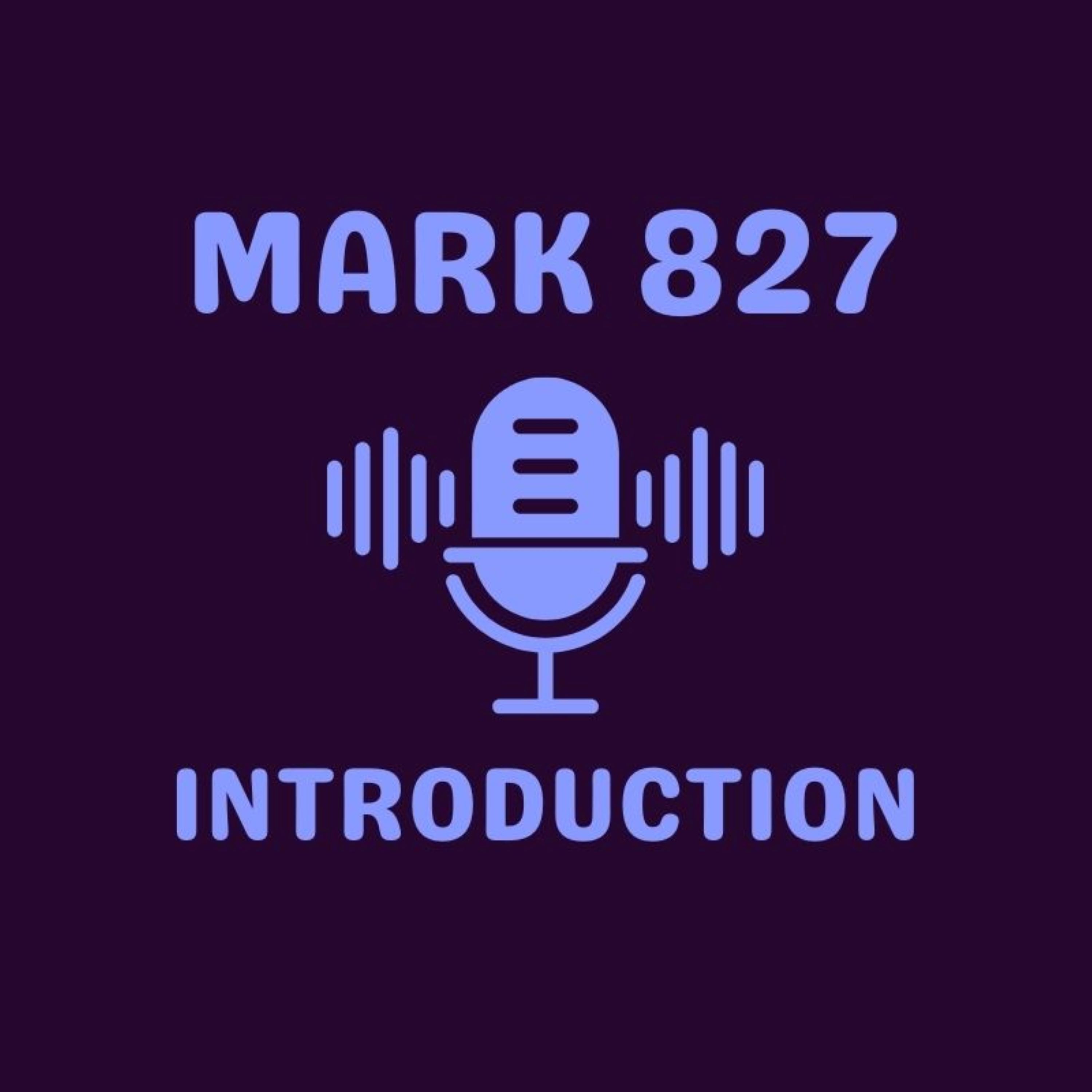 MARK 827: INTRODUCTION
