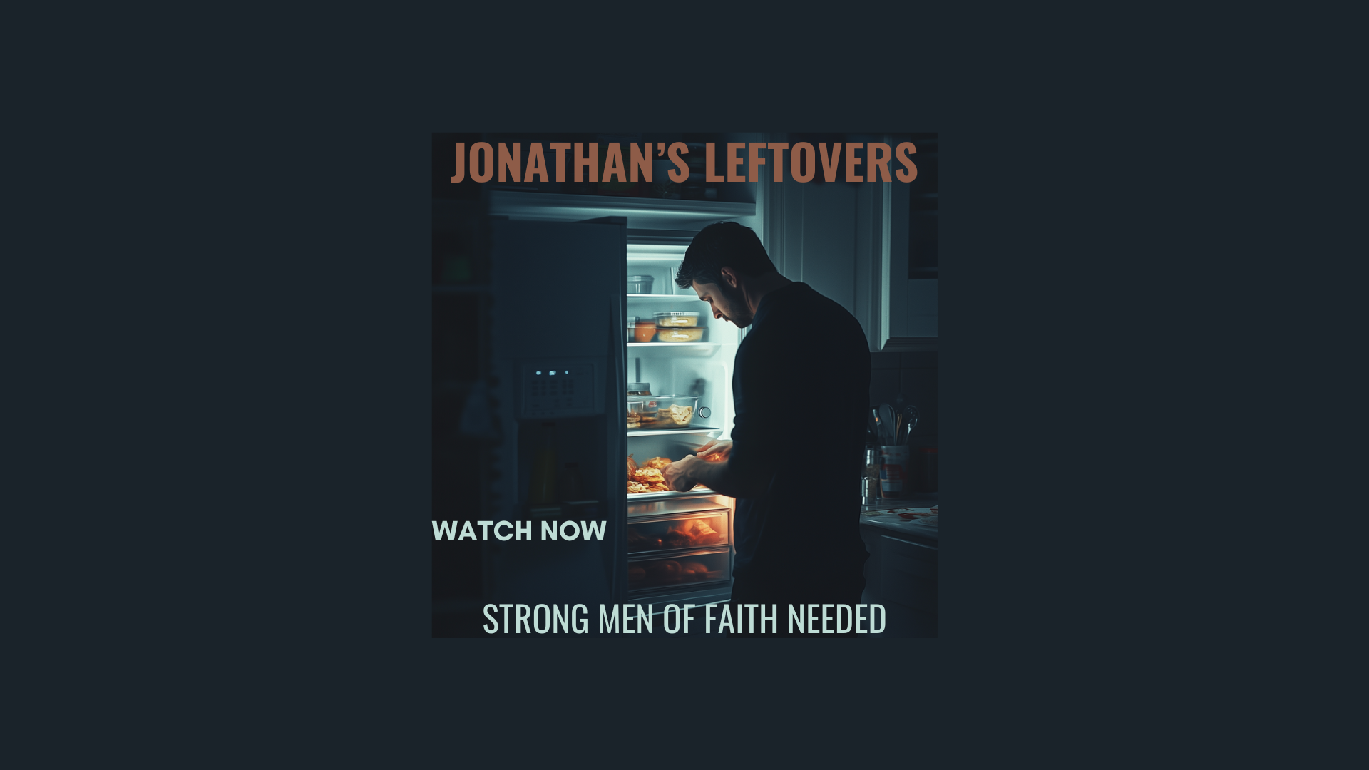 Jonathan's Leftovers: Strong Men of Faith Are Needed