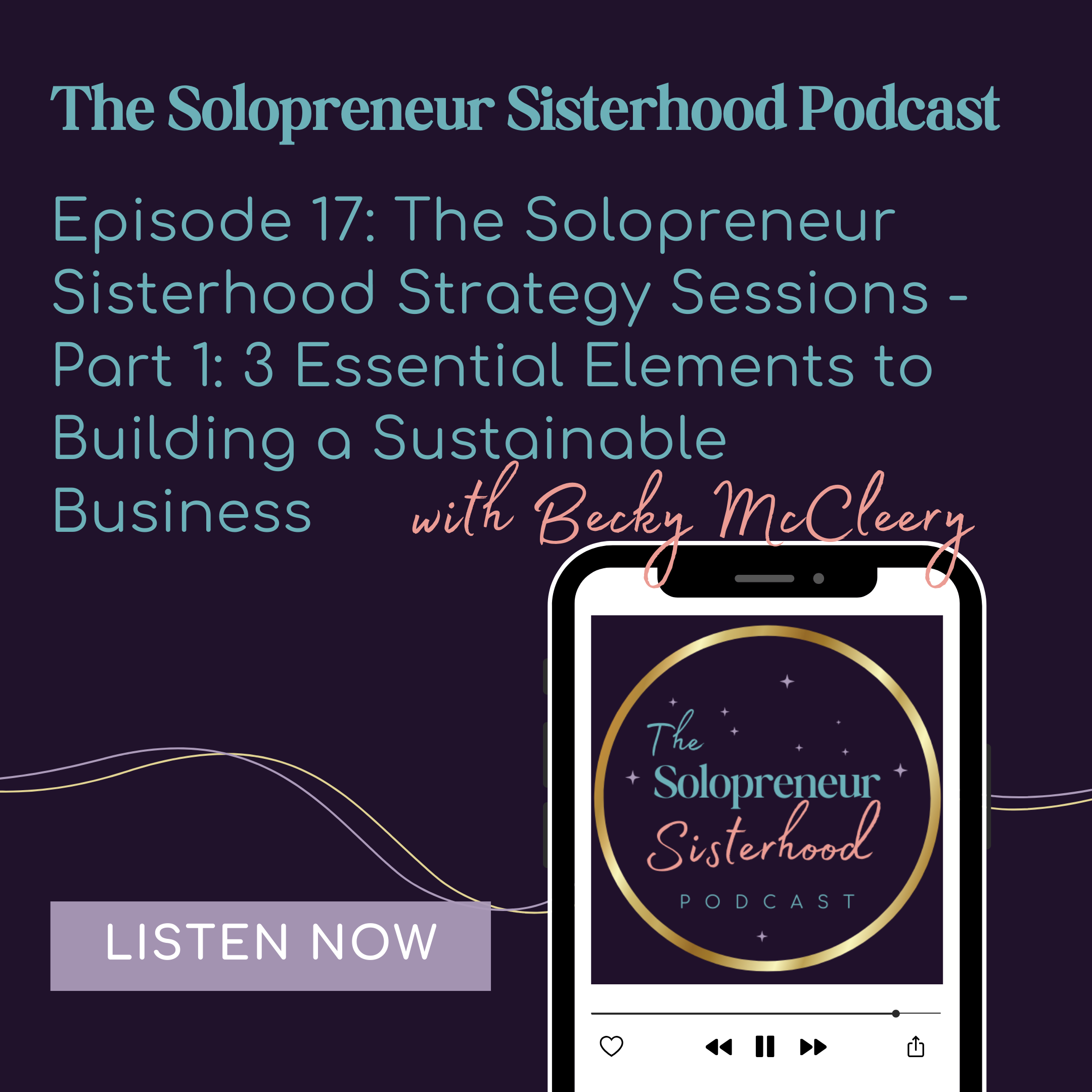 The Solopreneur Sisterhood Strategy Sessions - Part 1: 3 Essential Elements to Building a Sustainable Business