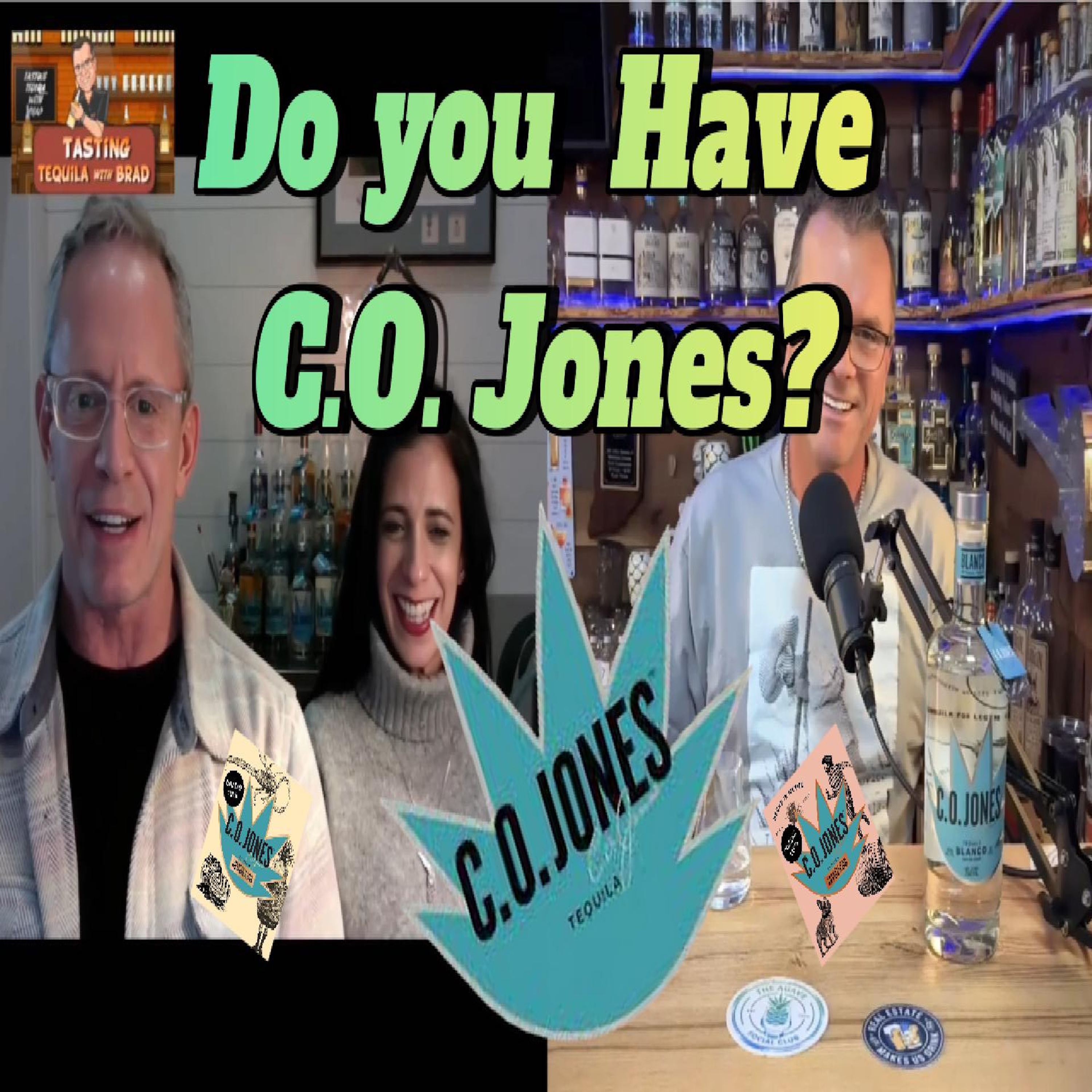 Do you have C.O. Jones.......Tequila!