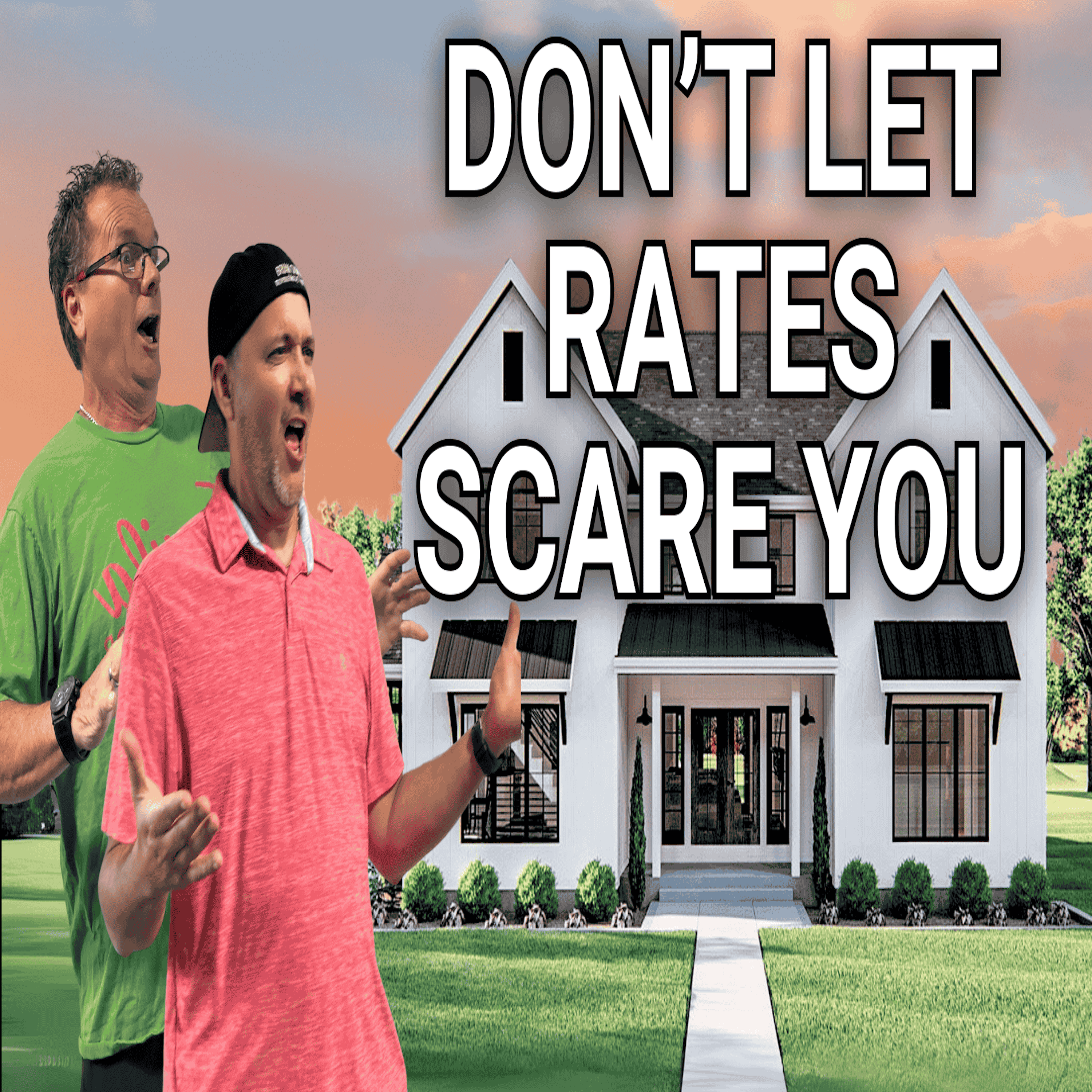 Home Buying Tips: Don't Let Interest Rates Scare You! Ep 78