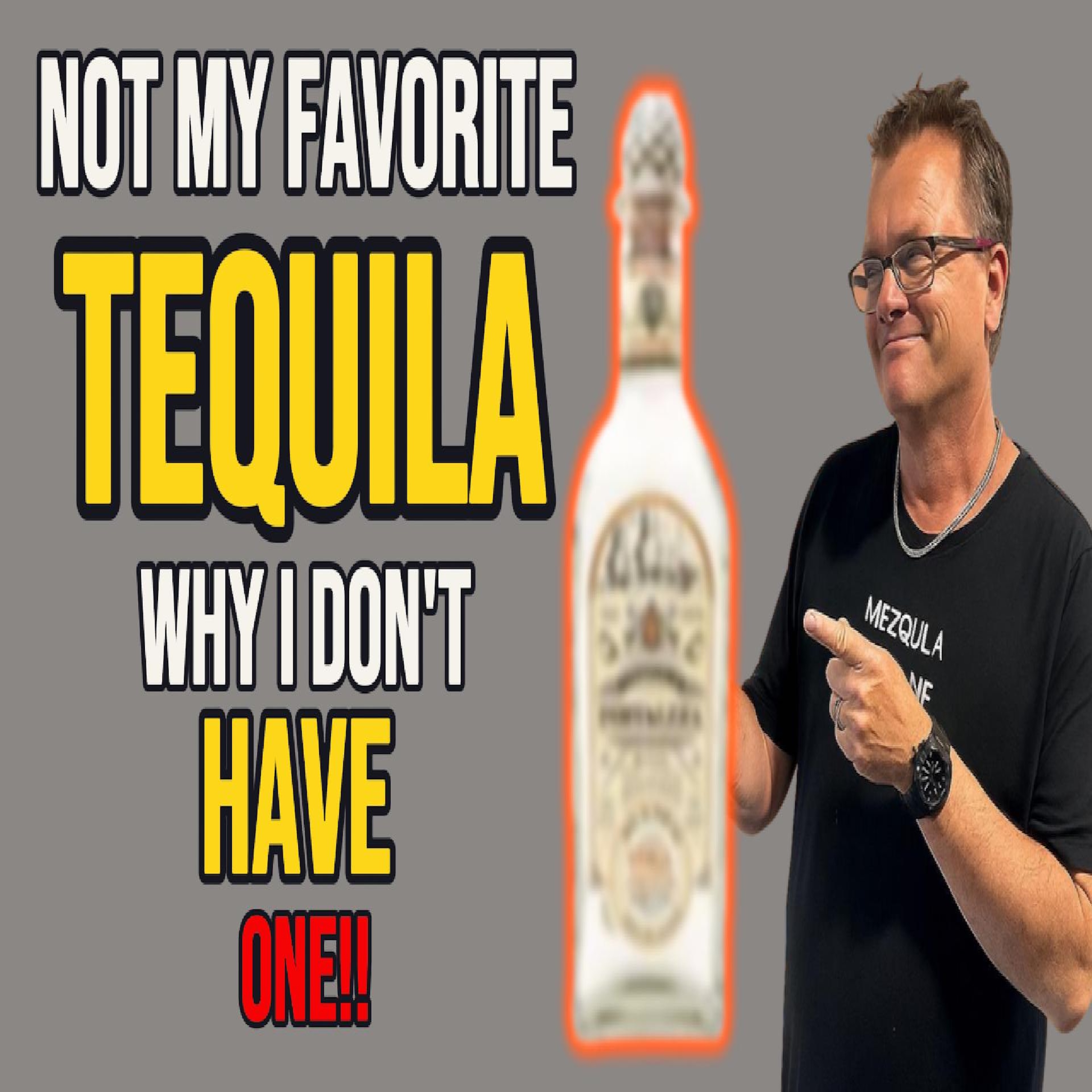 Why I Don’t Have a Favorite Tequila | Best Tequila is the One I Poured Today