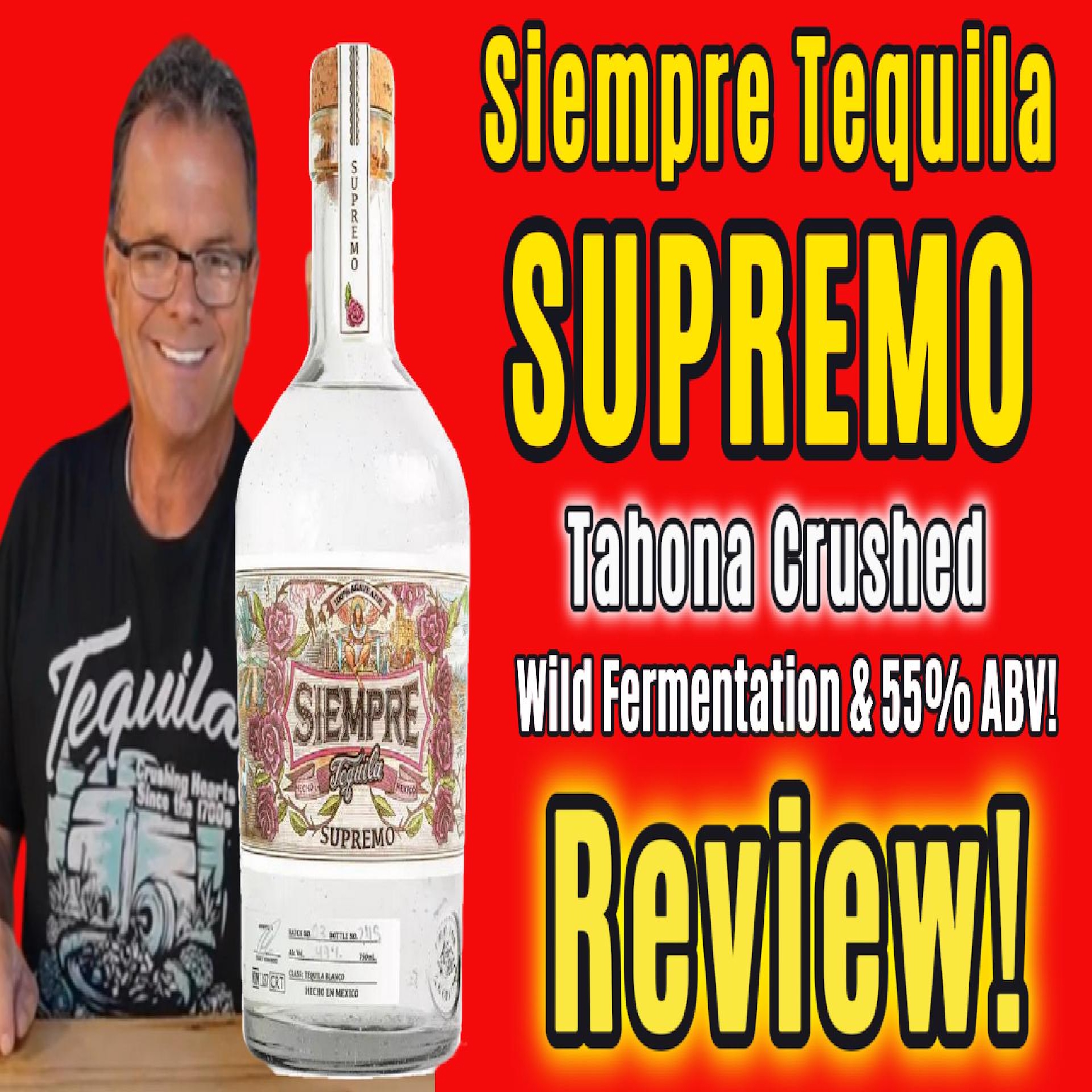Siempre Supremo Tequila Review | High Proof, Tahona Crushed, Wild!