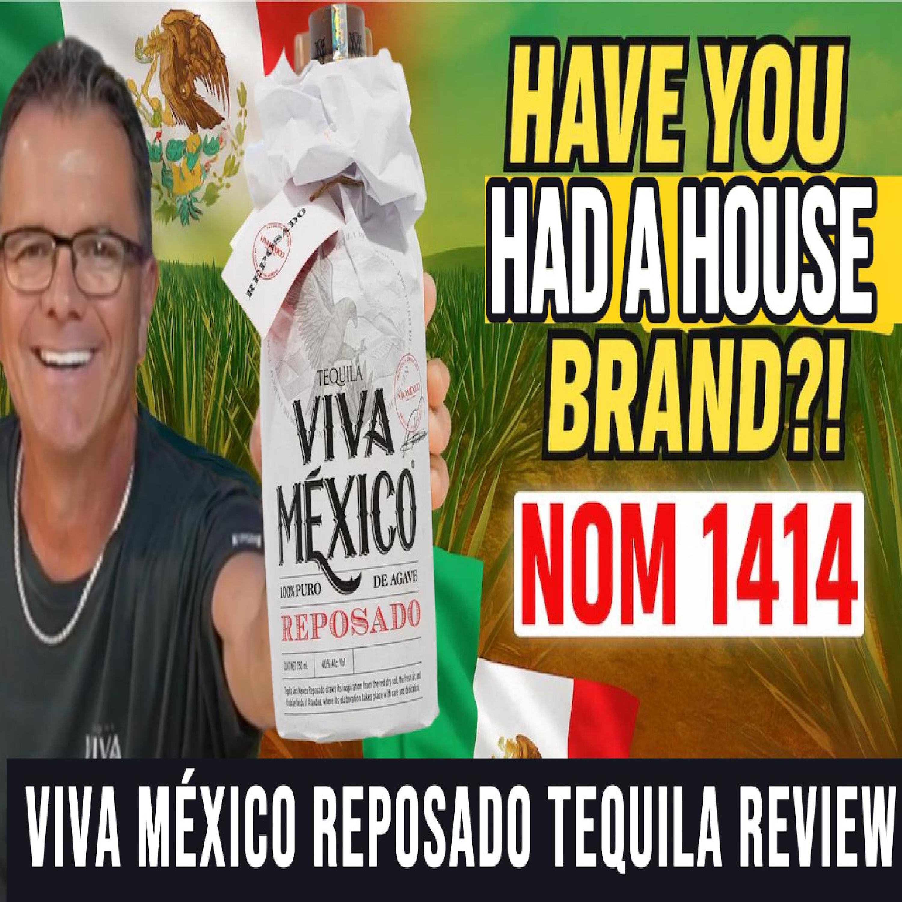 Additive-Free House Brand Tequila? Viva Mexico Reposado (NOM 1414)