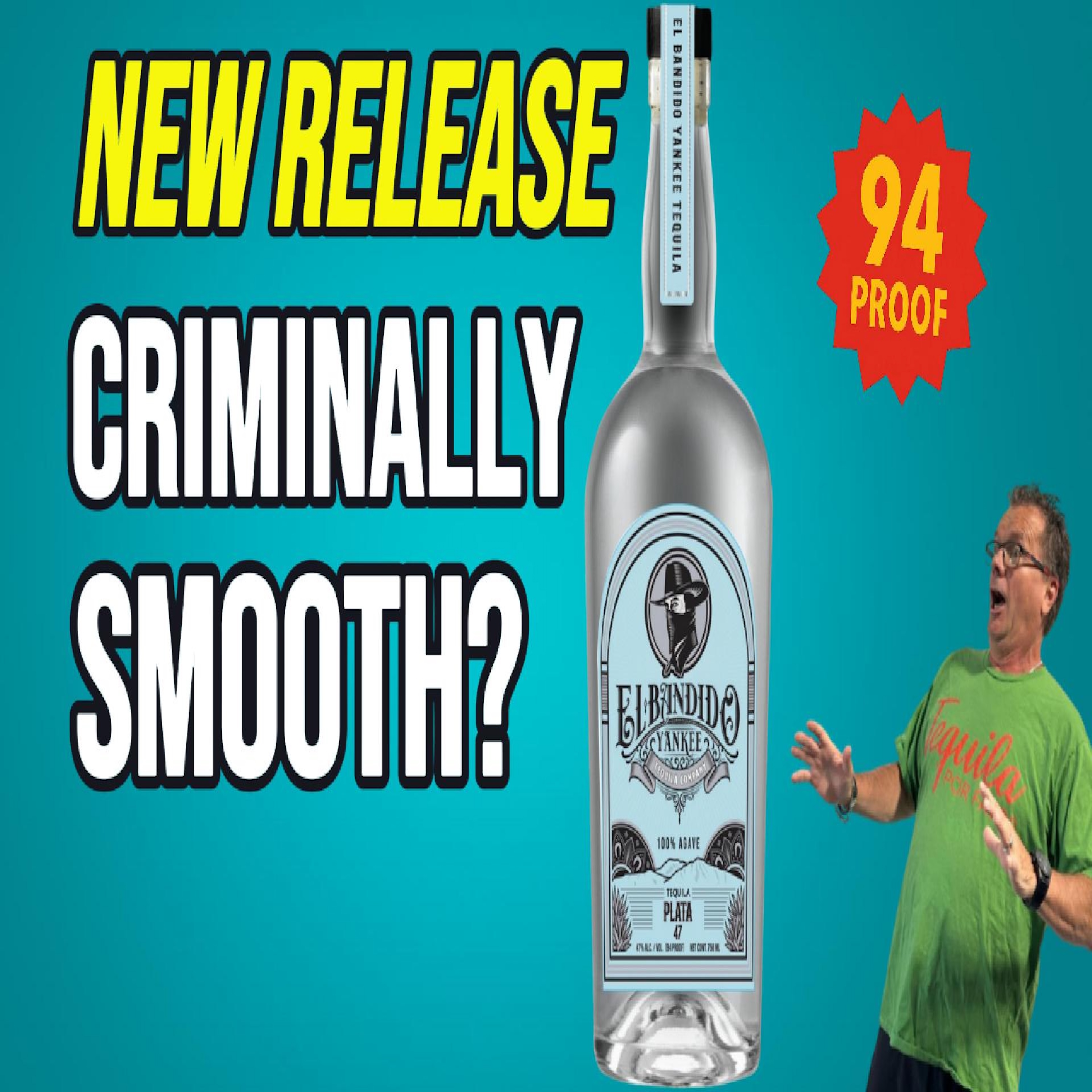 NEW RELEASE: El Bandido Yankee Plata 47 Tequila Review (94 Proof Blanco)