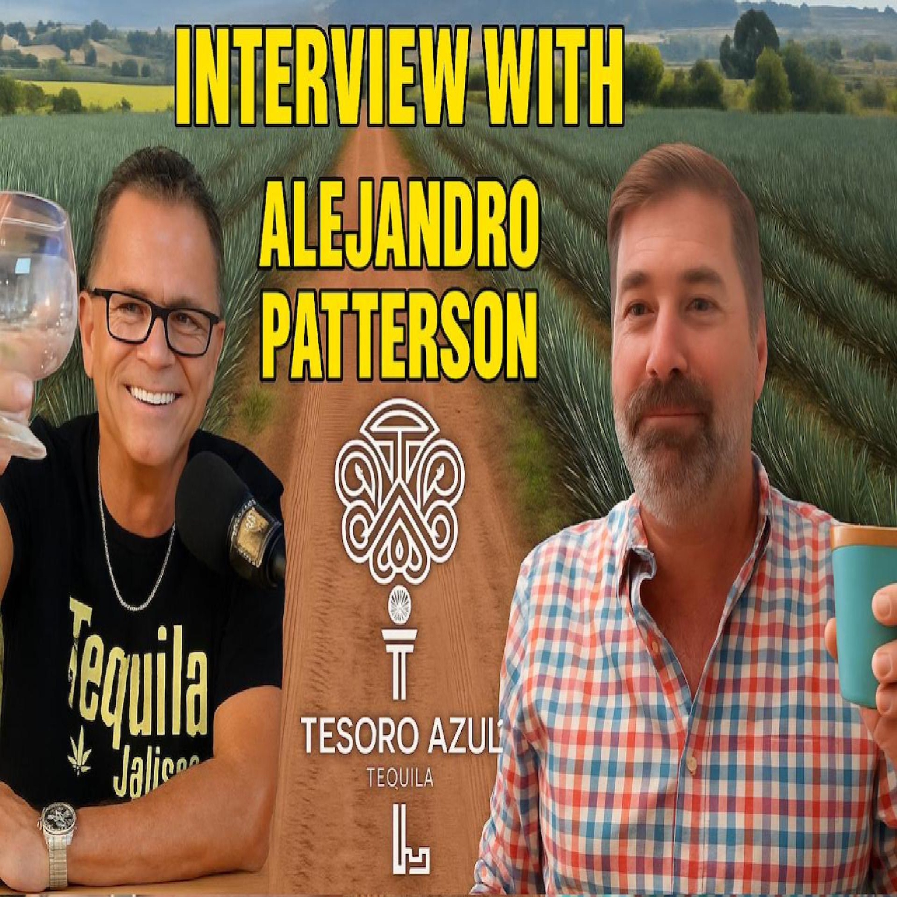 Tesoro Azul Tequila Interview | Alejandro Patterson on Authenticity