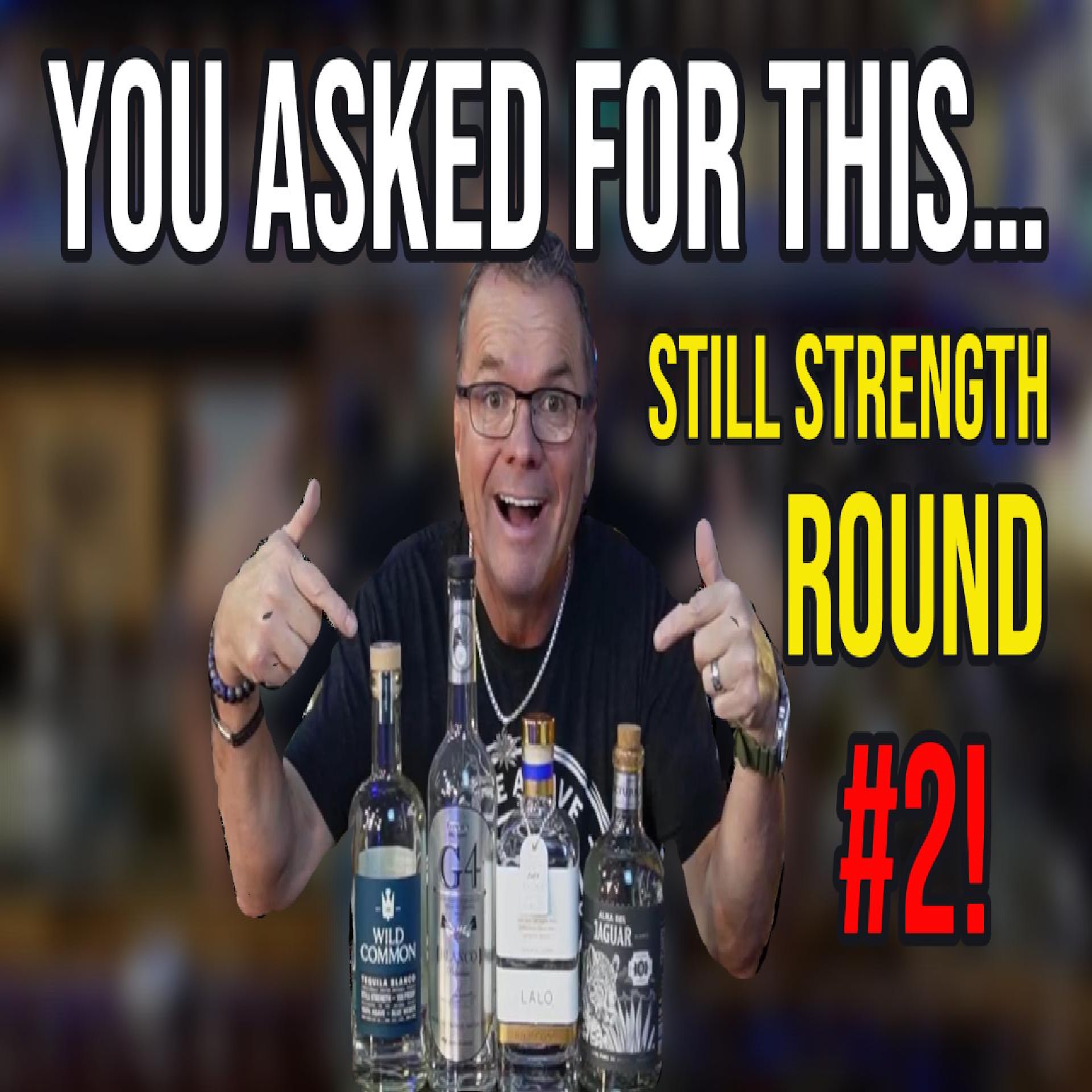 Blind Still Strength Tequila Showdown #2 | Wild Common vs LALO 2025 vs G4 vs Nocturna