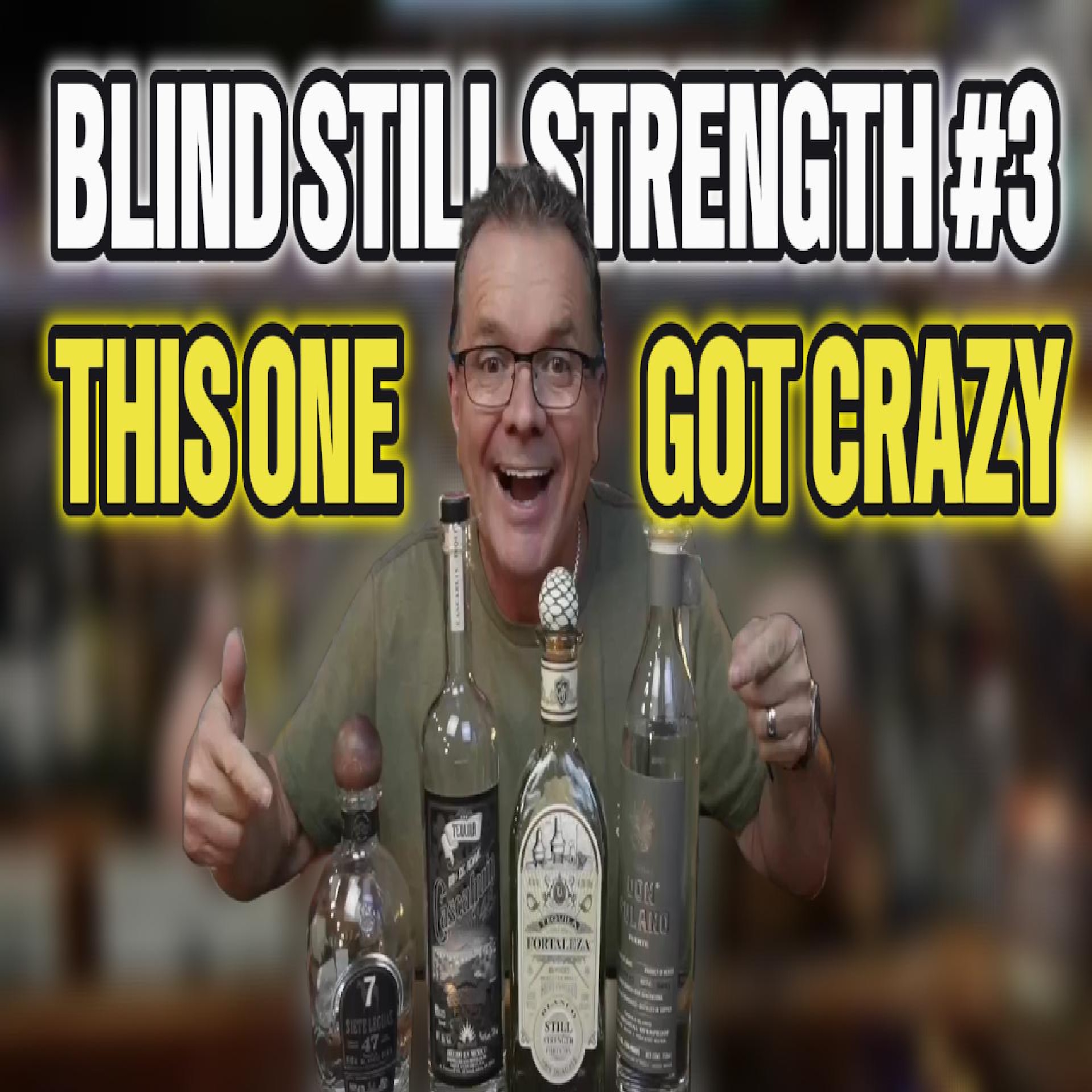 Blind Still Strength #3 – This One Got CRAZY… (Fortaleza, Siete Leguas, Don Fulano, Plata 48)